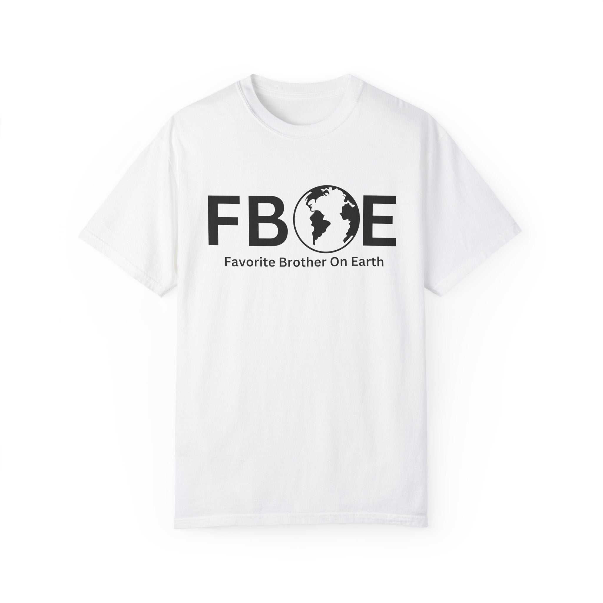 Favorite Brother On Earth (FBOE) - Comfort Colors 1717 Garment-Dyed T-Shirt
