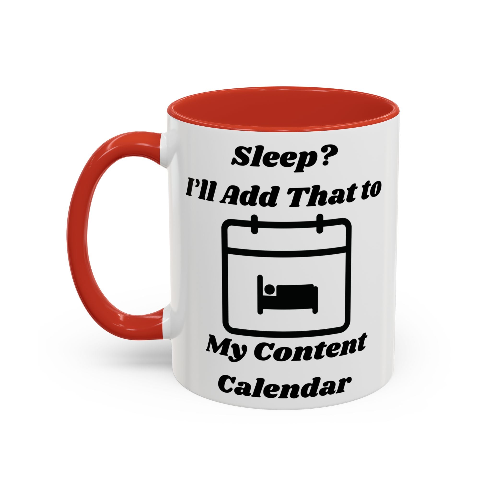 Sleep? I'll Add That to My Content Calendar Accent Coffee Mug (11oz, 15oz)
