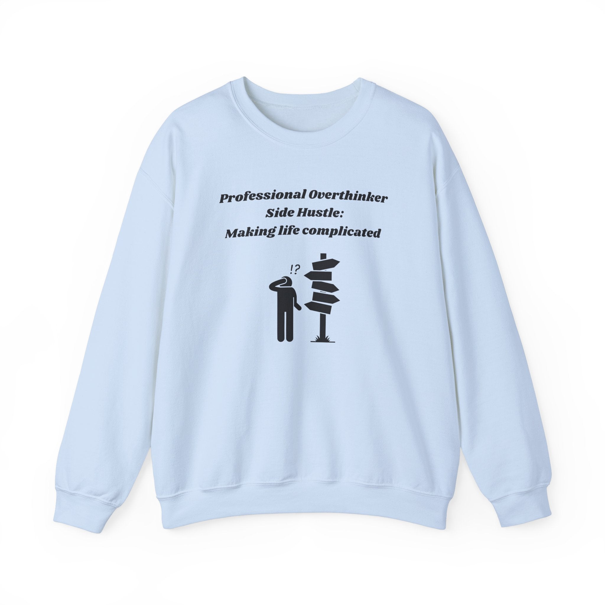 Professional Overthinker Side Hustle: Making Life Complicated Unisex Heavy Blend Crewneck Sweatshirt