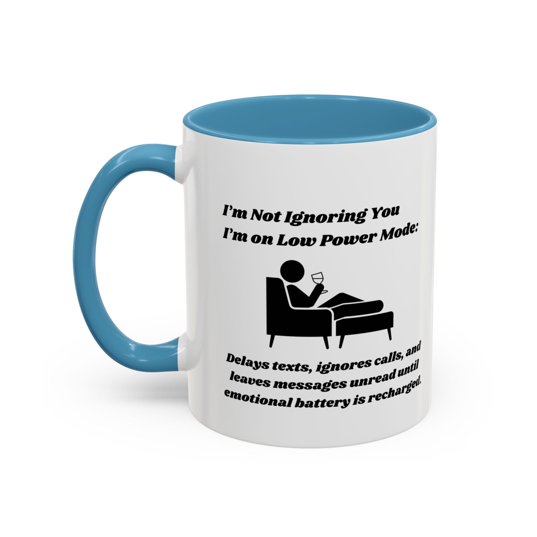 I'm Not Ignoring You, I'm on Low Power Mode Ceramic Accent Coffee Mug (11oz, 15oz)