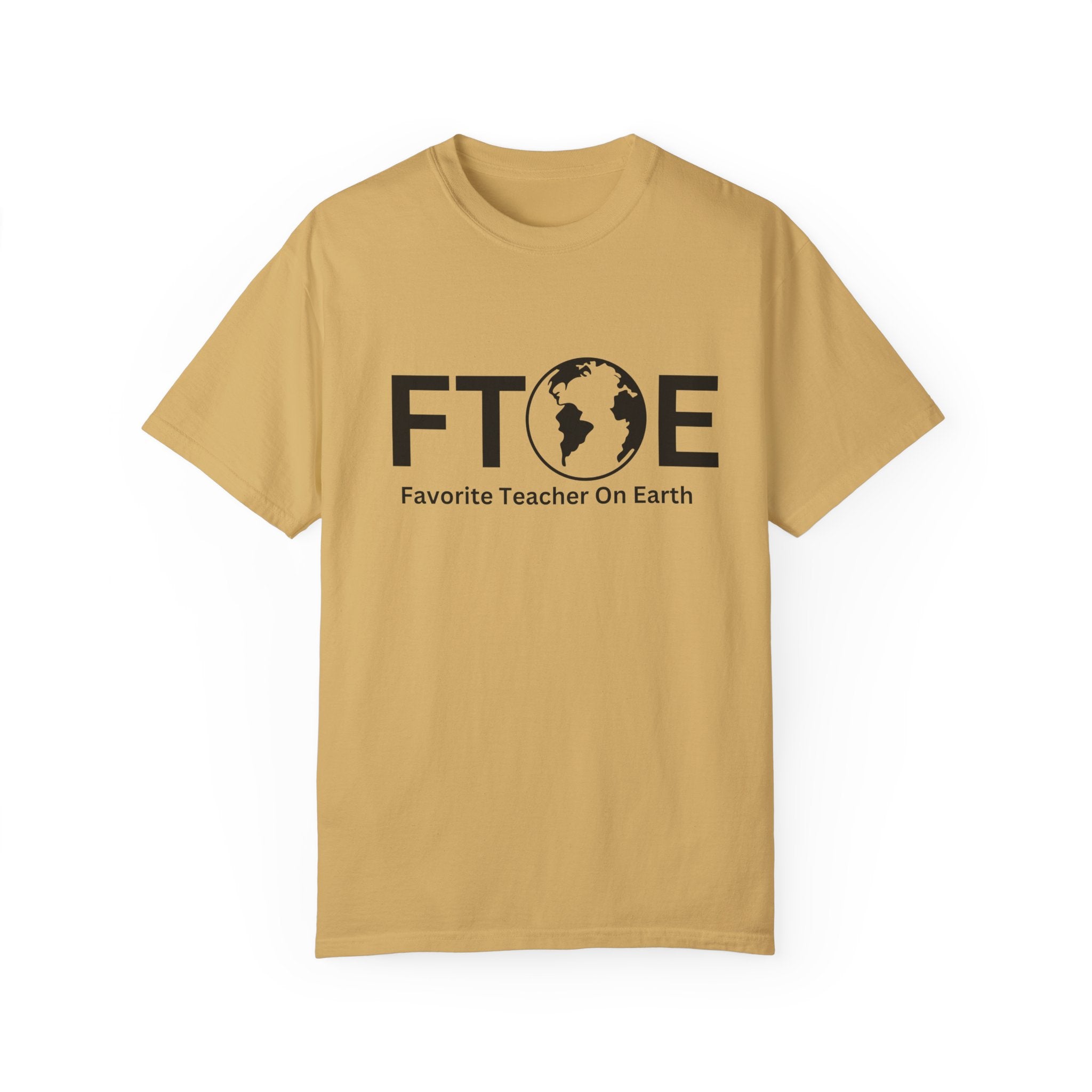 Favorite Teacher On Earth T-Shirt (FTOE) – Customizable Comfort Colors Garment-Dyed Tee