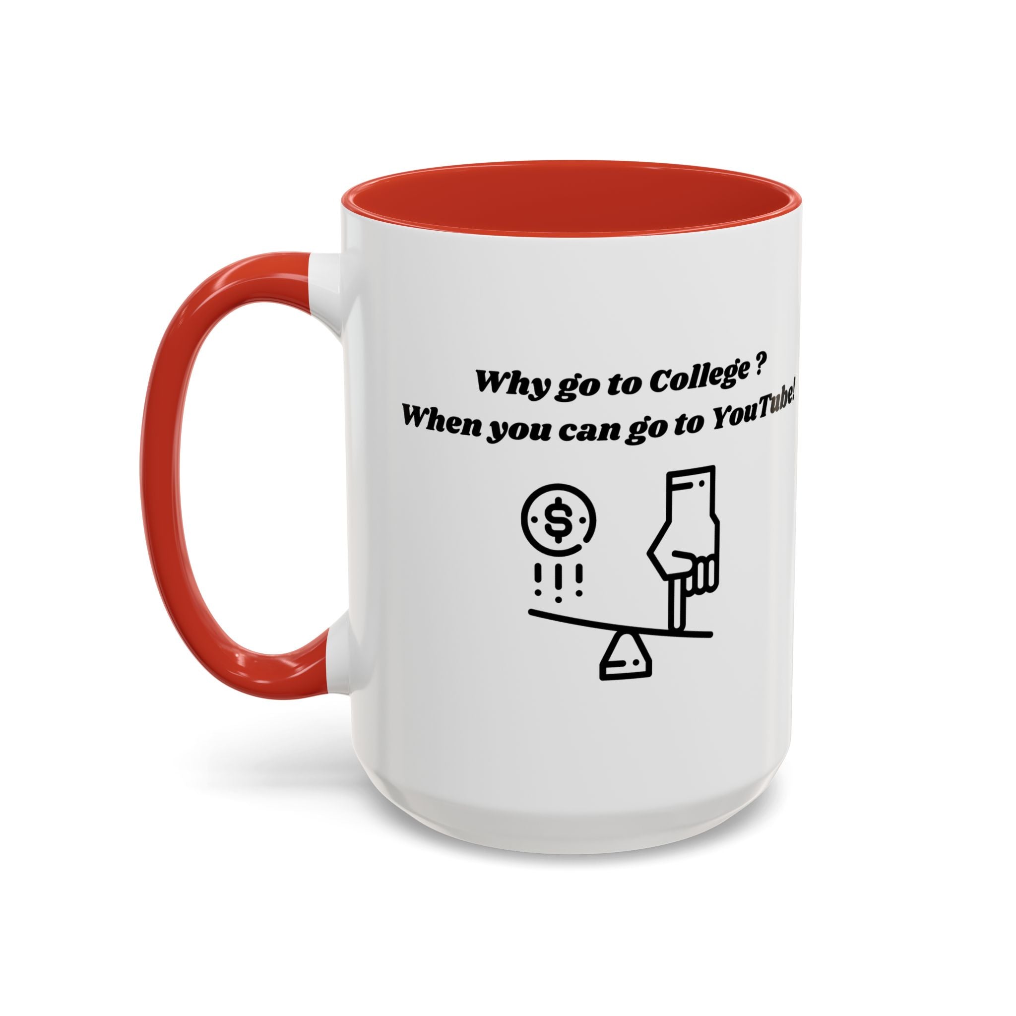 Why Go to College? When You Can Go to YouTube! Accent Coffee Mug (11oz, 15oz)