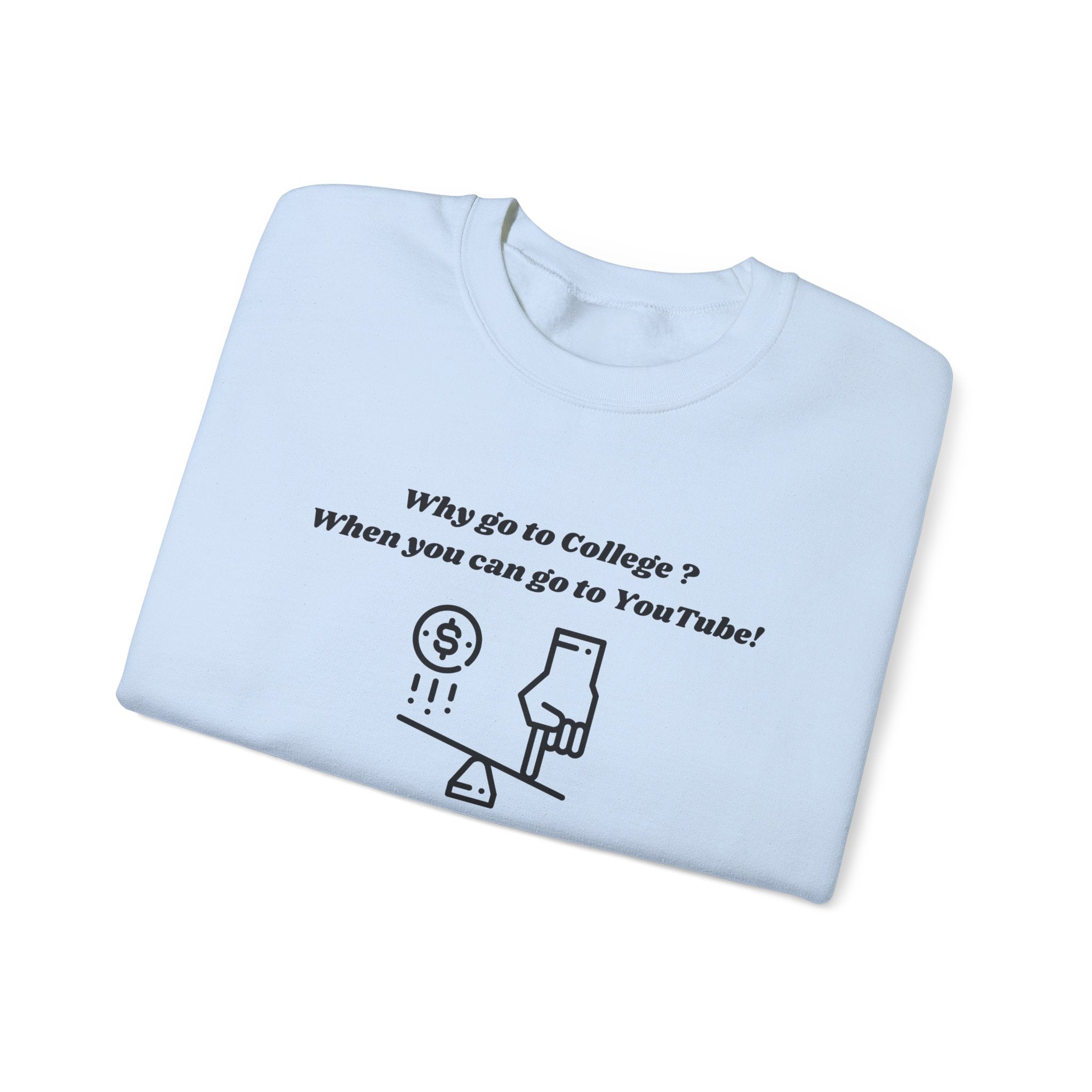 Why Go to College? When You Can Go to YouTube! Sweatshirt – Unisex Heavy Blend™ Crewneck