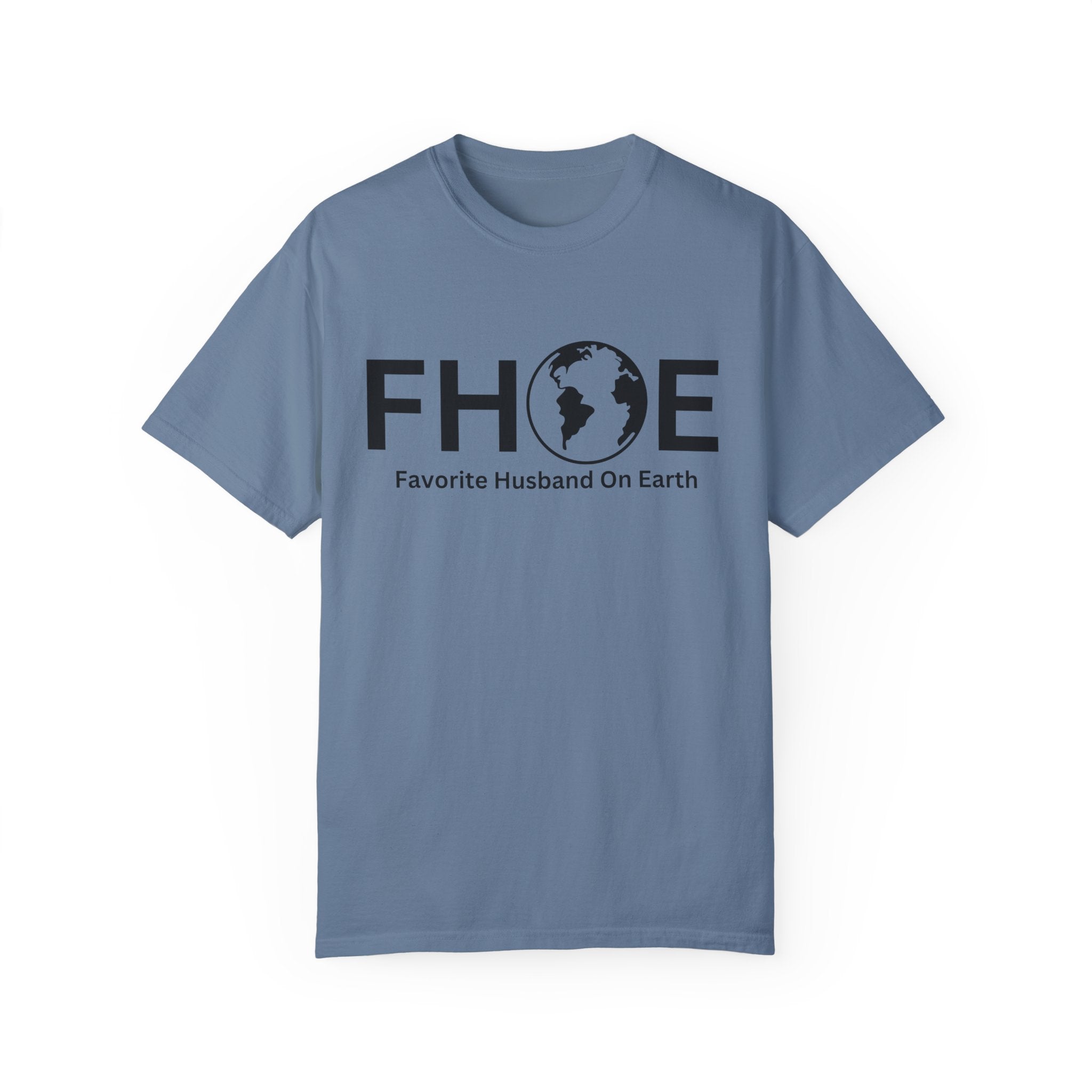 Favorite Husband On Earth (FHOE) Comfort Colors 1717 Garment-Dyed T-Shirt – Soft & Stylish