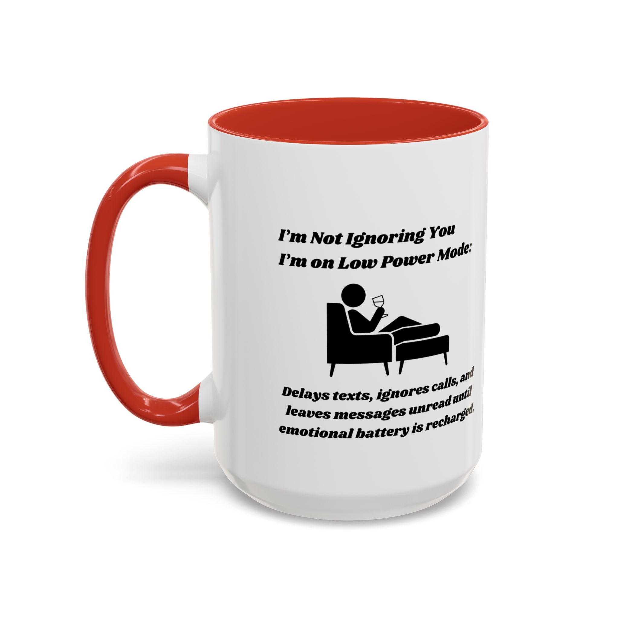 I'm Not Ignoring You, I'm on Low Power Mode Ceramic Accent Coffee Mug (11oz, 15oz)