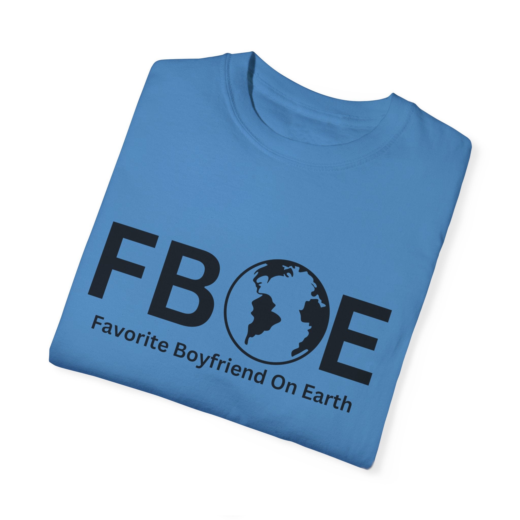 Favorite Boyfriend On Earth (FBOE) Customizable Garment-Dyed T-Shirt – Soft-Washed Comfort Colors 1717