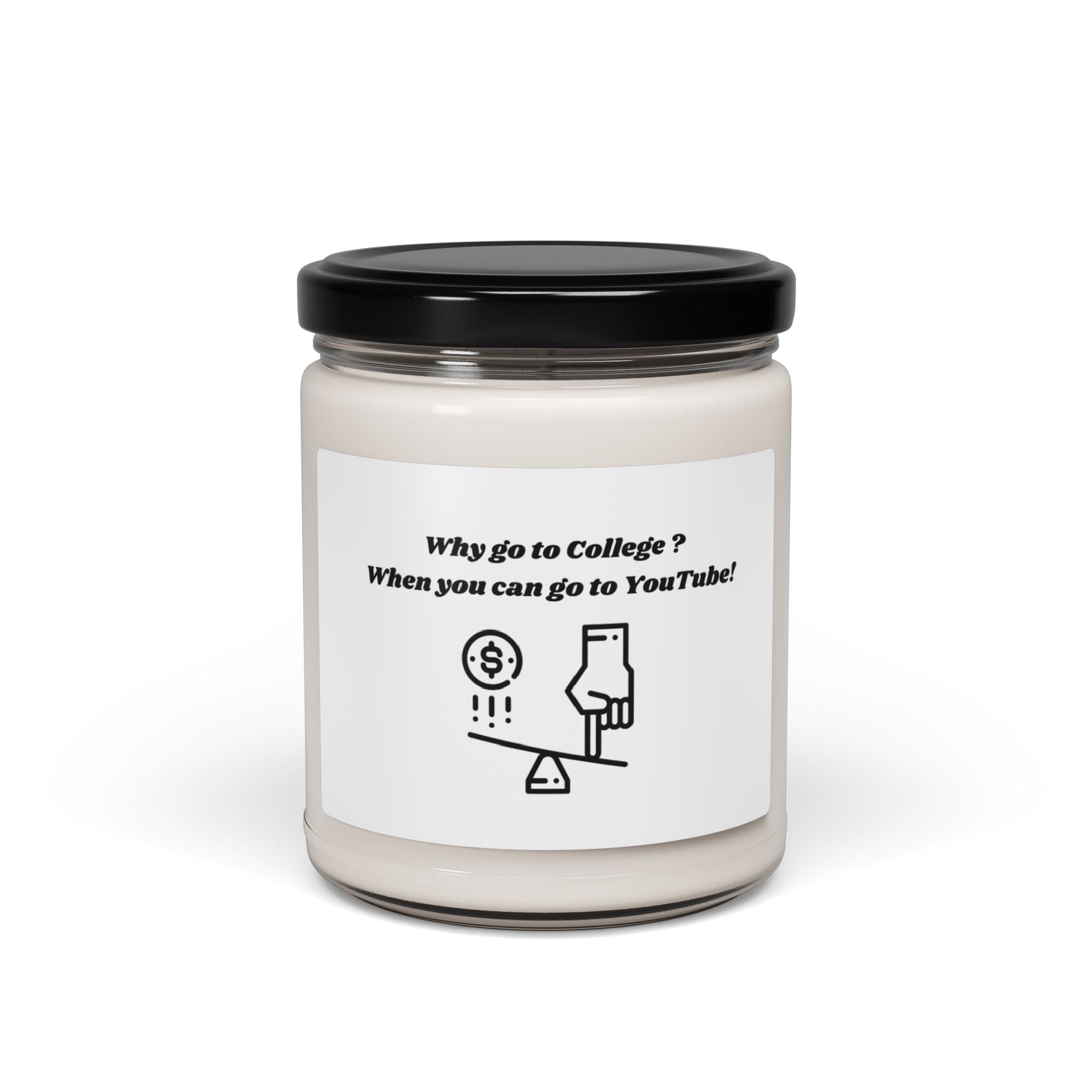 Why Go to College? When You Can Go to YouTube! Scented Soy Candle - 9oz Natural Wax Candle with Custom Label