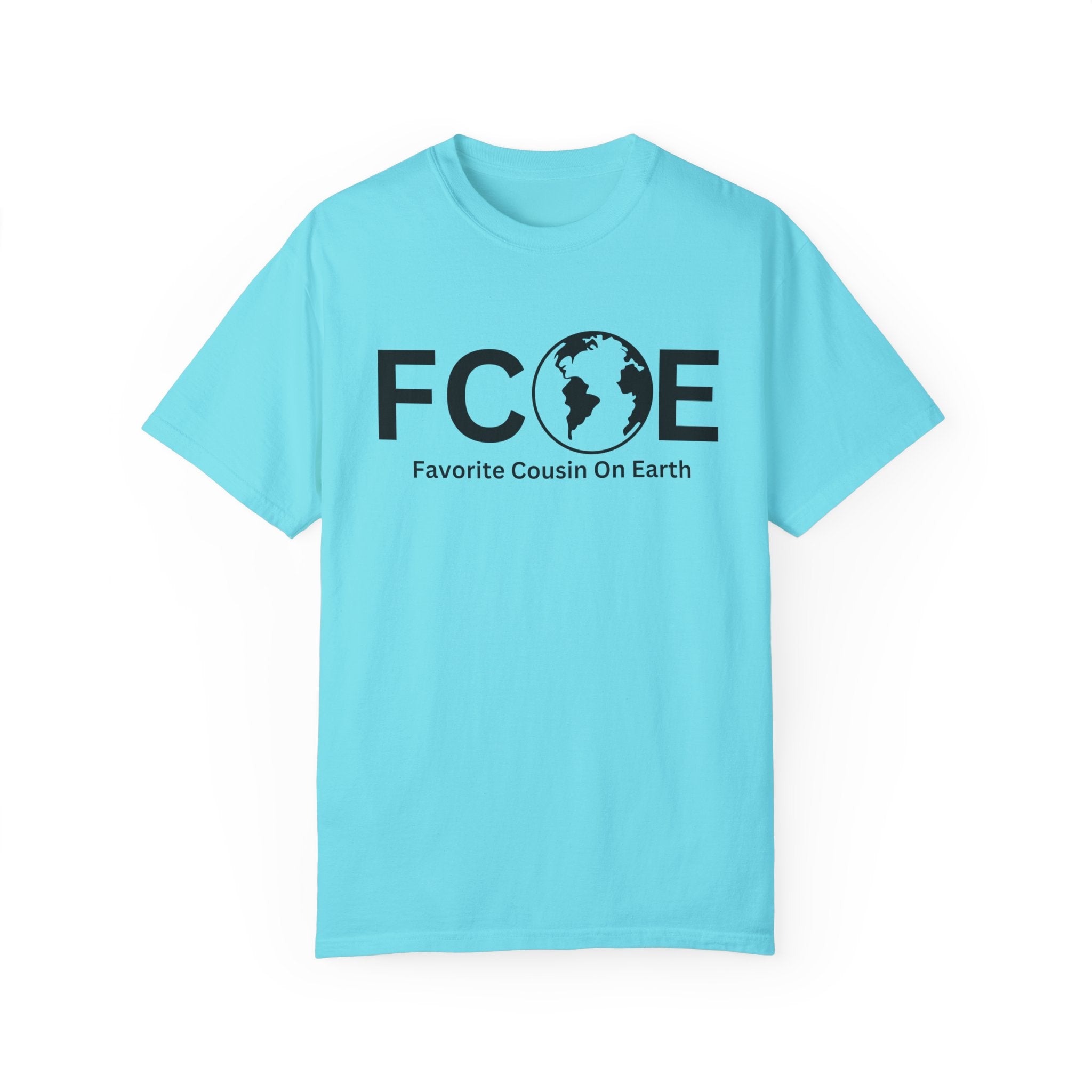 Favorite Cousin On Earth (FCOE) Comfort Colors 1717 Garment-Dyed T-Shirt