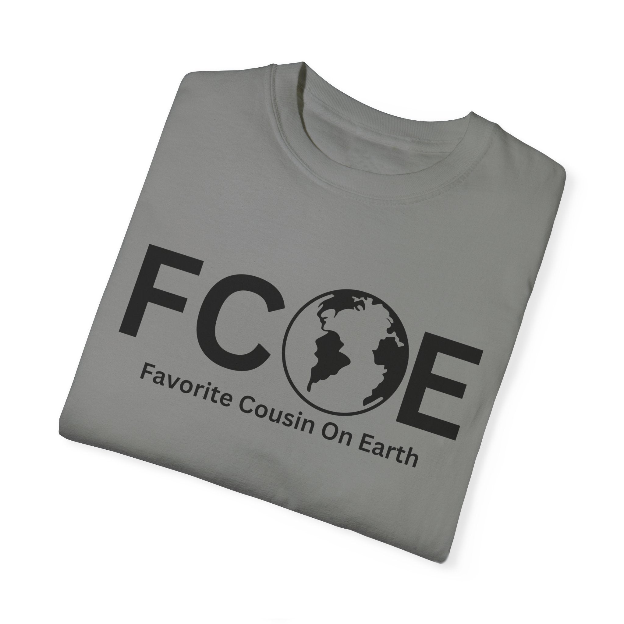 Favorite Cousin On Earth (FCOE) Comfort Colors 1717 Garment-Dyed T-Shirt