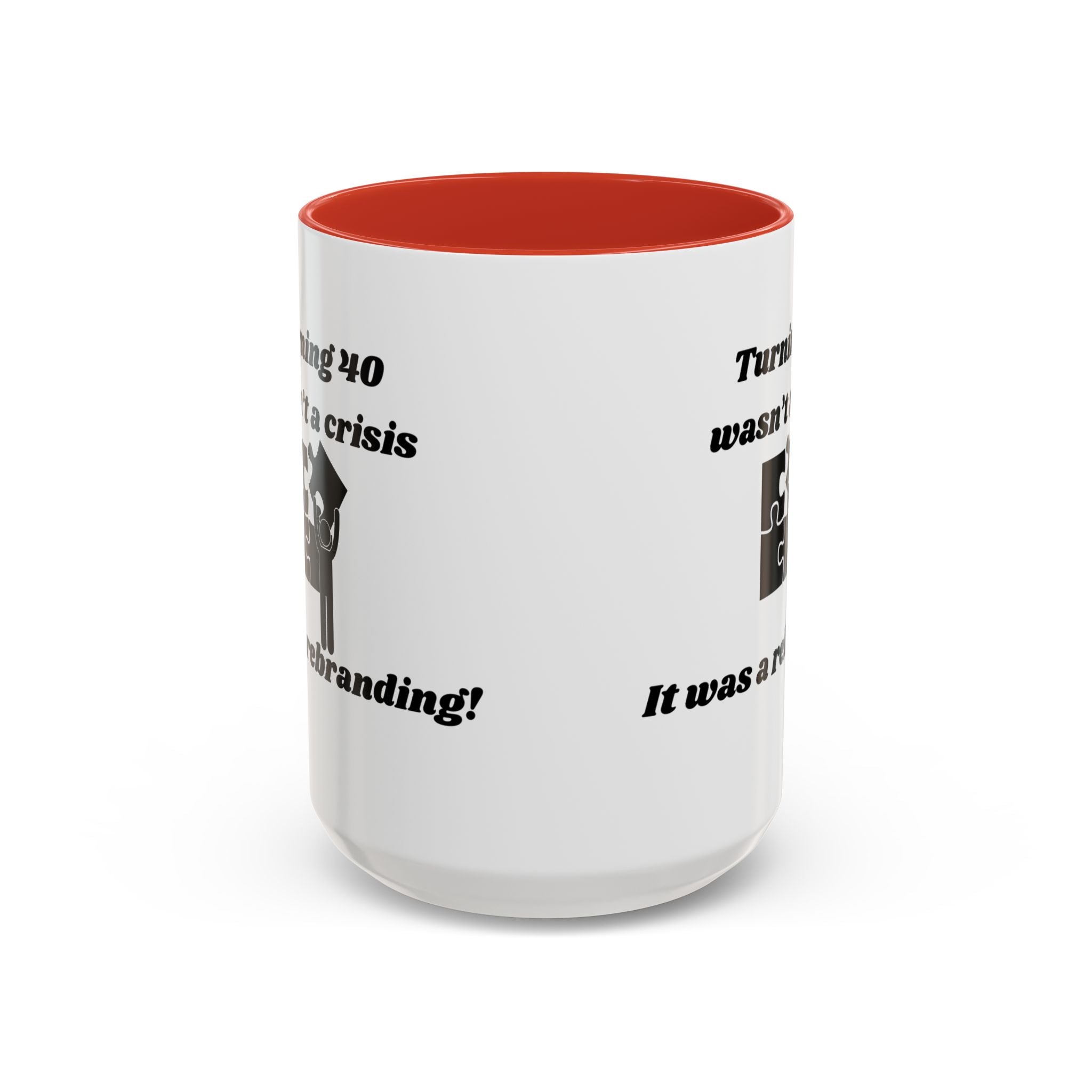 Turning 40 Wasn't a Crisis – It Was a Rebranding Accent Coffee Mug (11oz, 15oz)