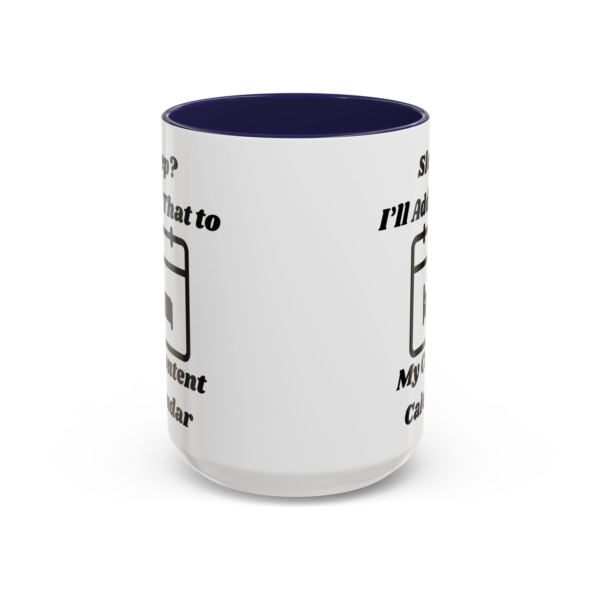 Sleep? I'll Add That to My Content Calendar Accent Coffee Mug (11oz, 15oz)