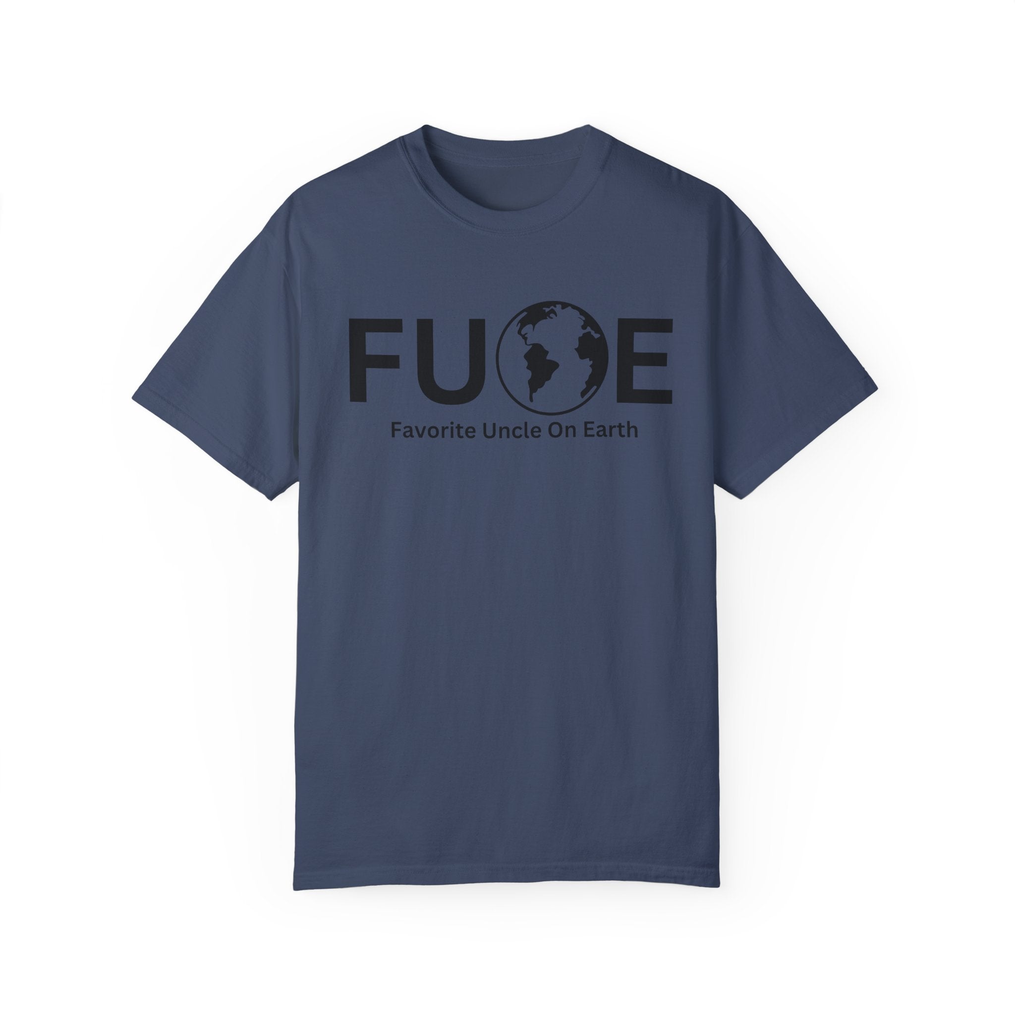 Favorite Uncle On Earth (FUOE) - Comfort Colors 1717 Garment-Dyed T-Shirt