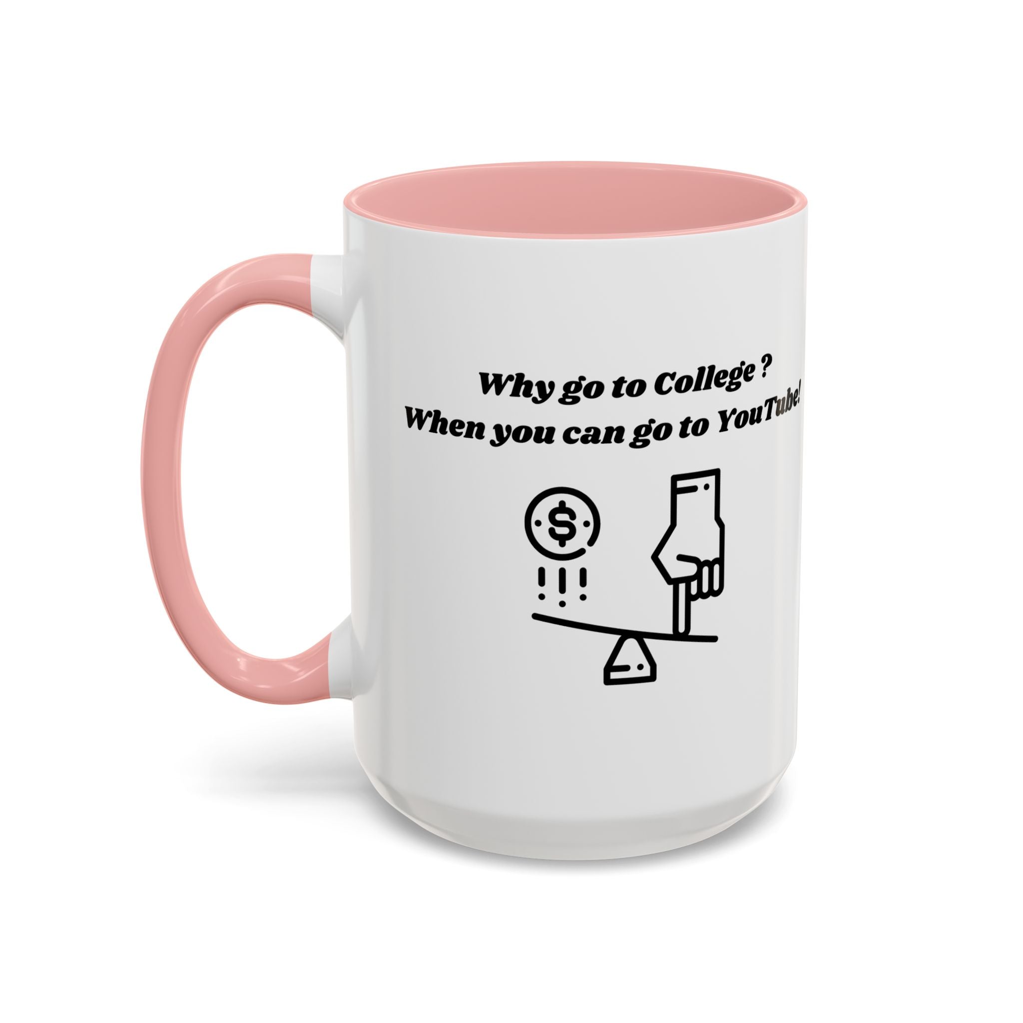 Why Go to College? When You Can Go to YouTube! Accent Coffee Mug (11oz, 15oz)