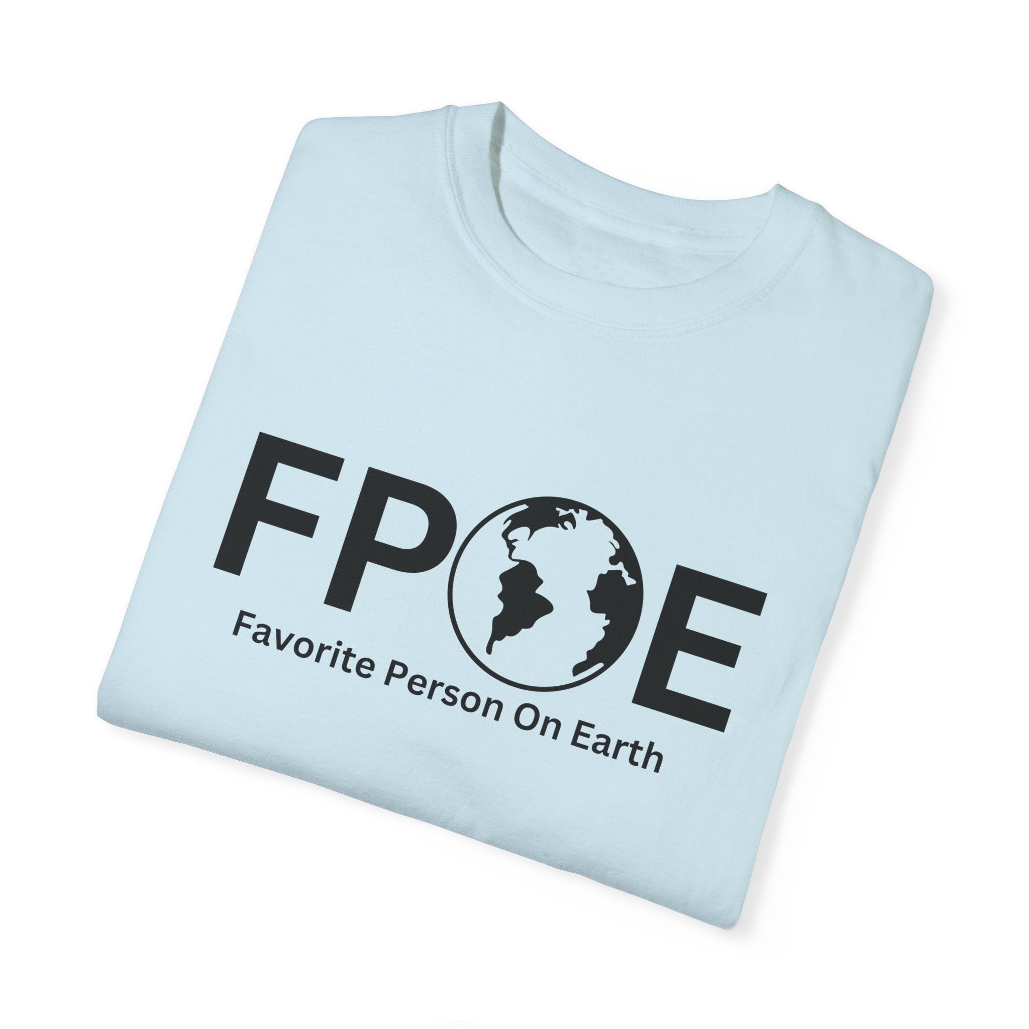 Favorite Person On Earth (FPOE) T-Shirt – Unisex Soft-Style Tee