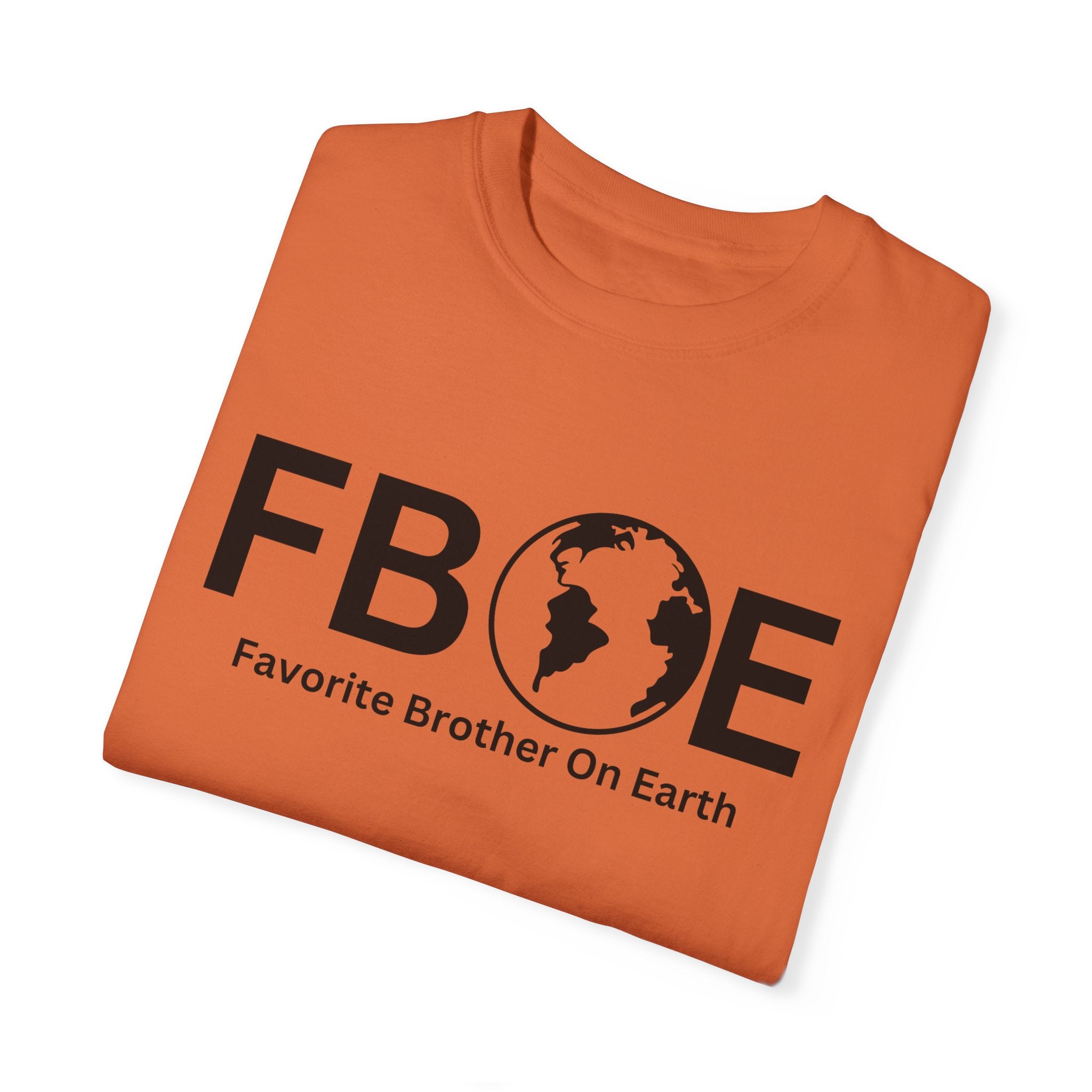 Favorite Brother On Earth (FBOE) - Comfort Colors 1717 Garment-Dyed T-Shirt
