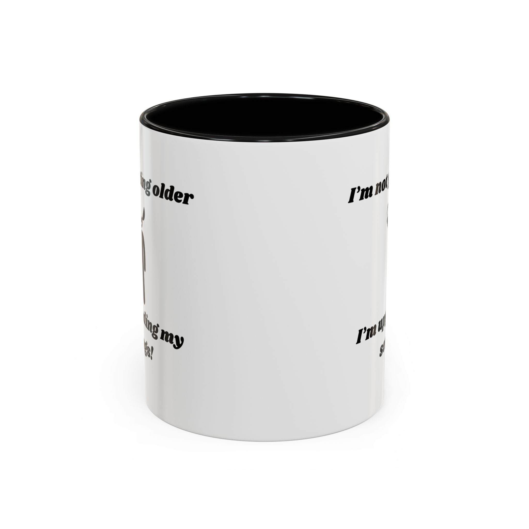 I'm Not Getting Older, I'm Upgrading My Settings! Accent Coffee Mug (11oz, 15oz)