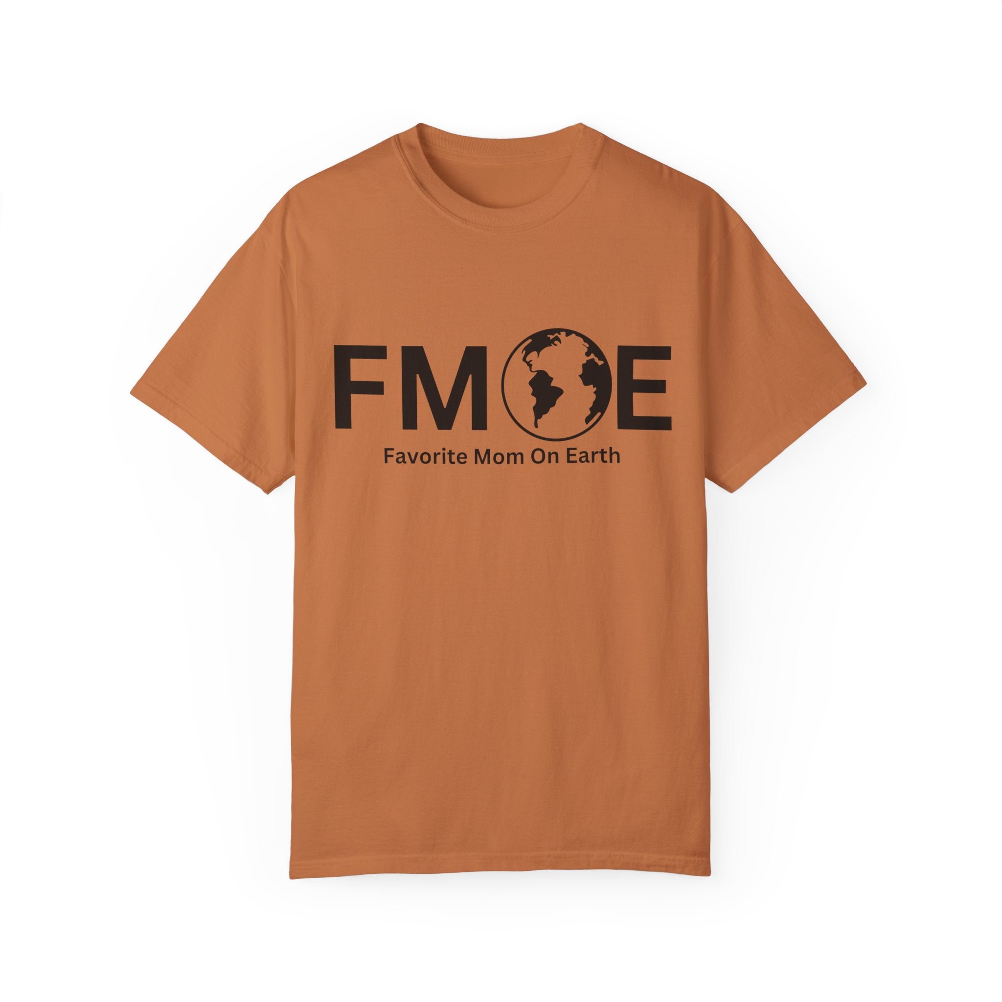 Favorite Mom On Earth (FMOE) - Comfort Colors 1717 Garment-Dyed T-Shirt