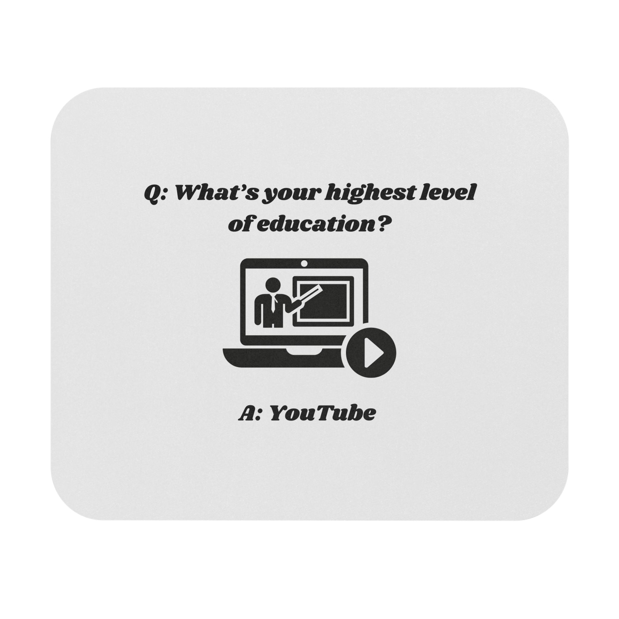 What's your highest level of education? YouTube Mouse Pad - Custom Personalized Gaming and Office Mouse Pad