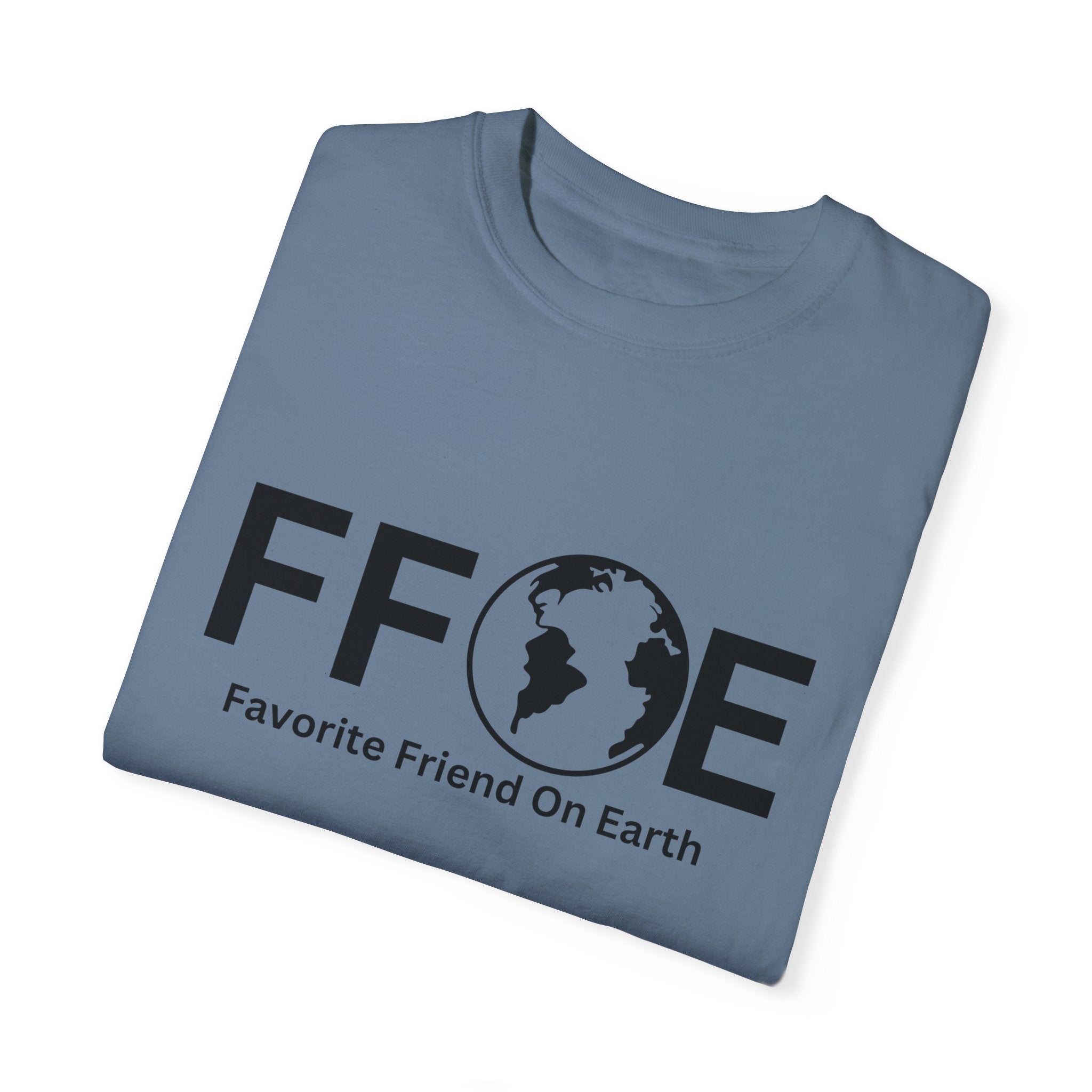 Favorite Friend On Earth T-Shirt - (FFOE) Comfort Colors 1717 Garment-Dyed