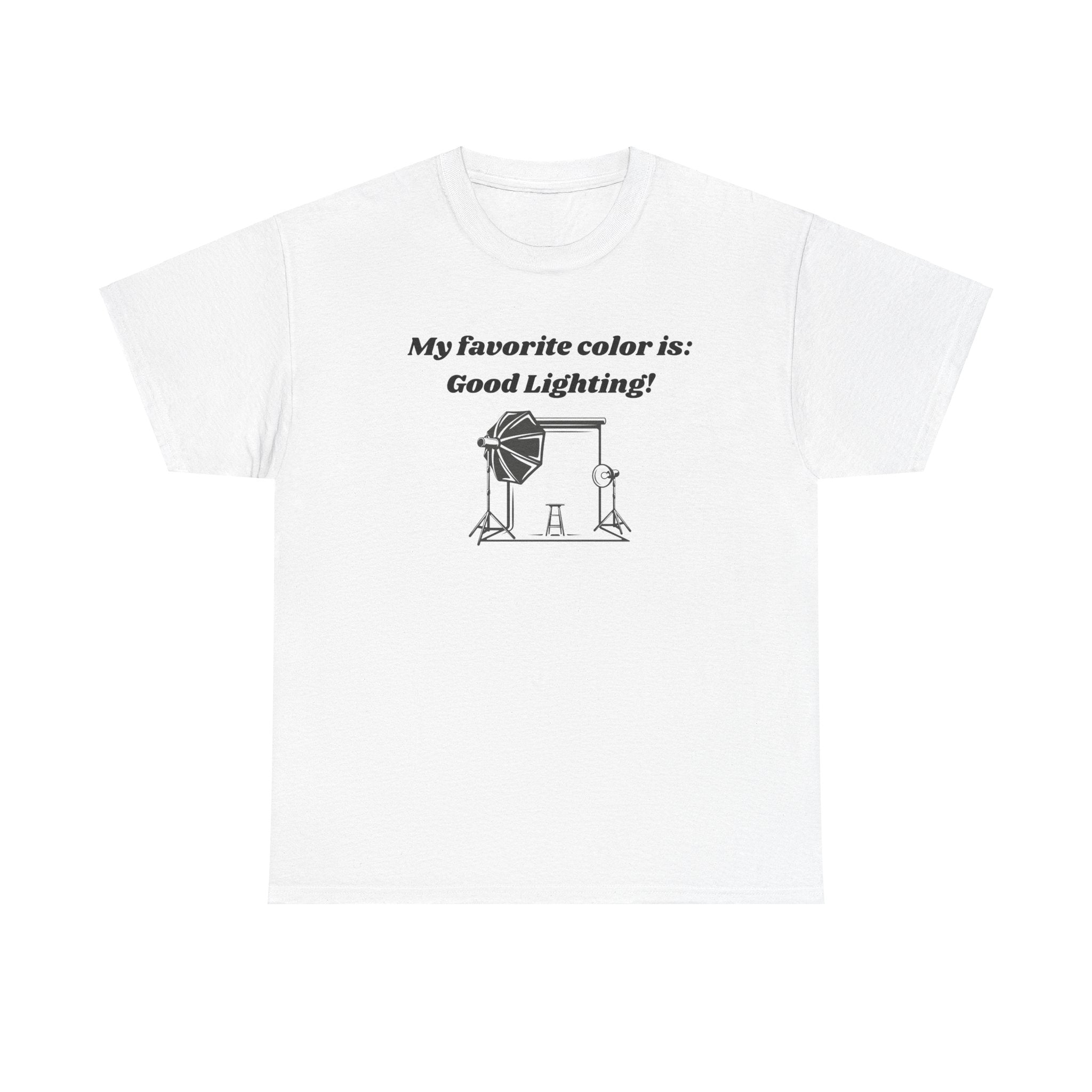 My Favorite Color is Good Lighting! T-Shirt – Unisex Heavy Cotton T-Shirt