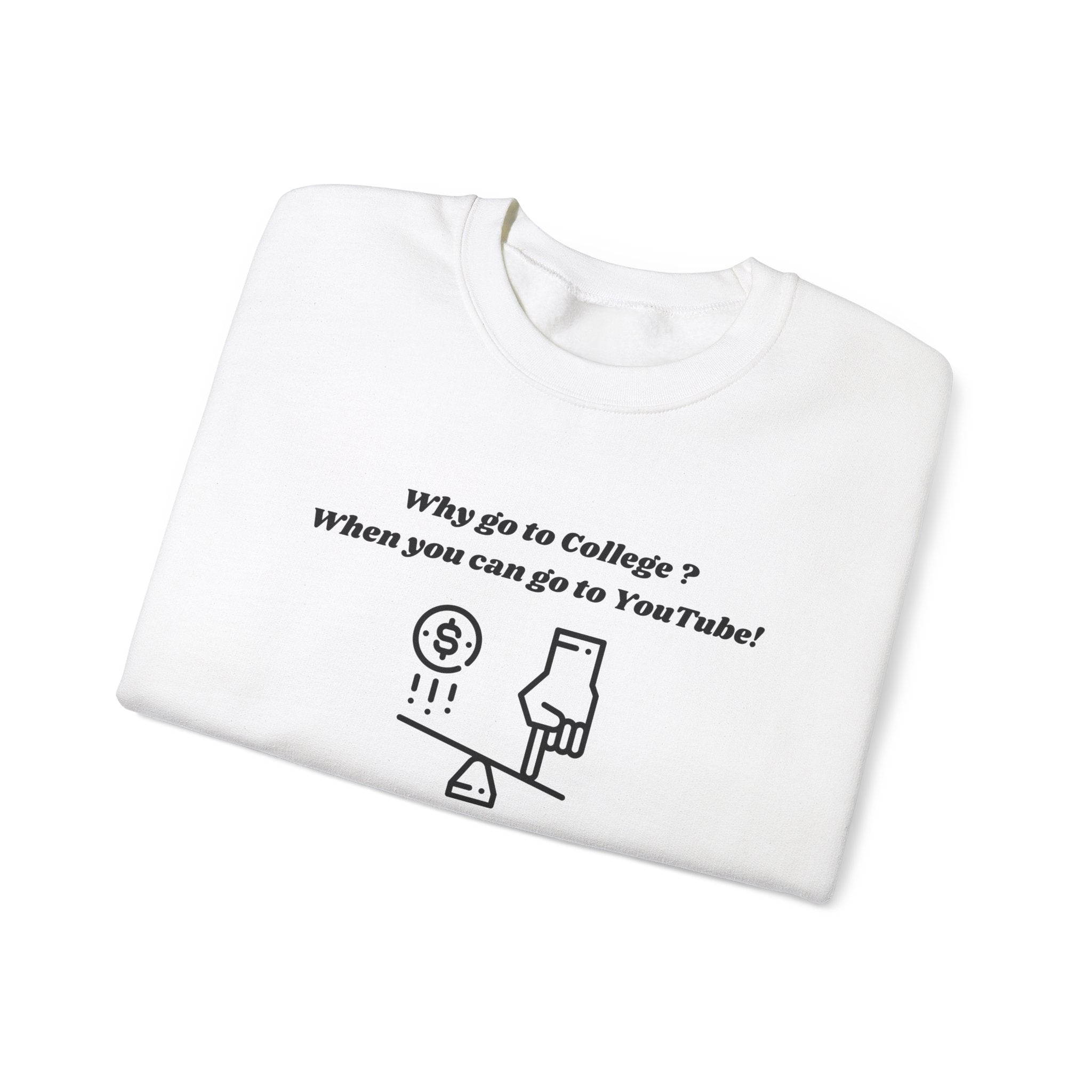 Why Go to College? When You Can Go to YouTube! Sweatshirt – Unisex Heavy Blend™ Crewneck