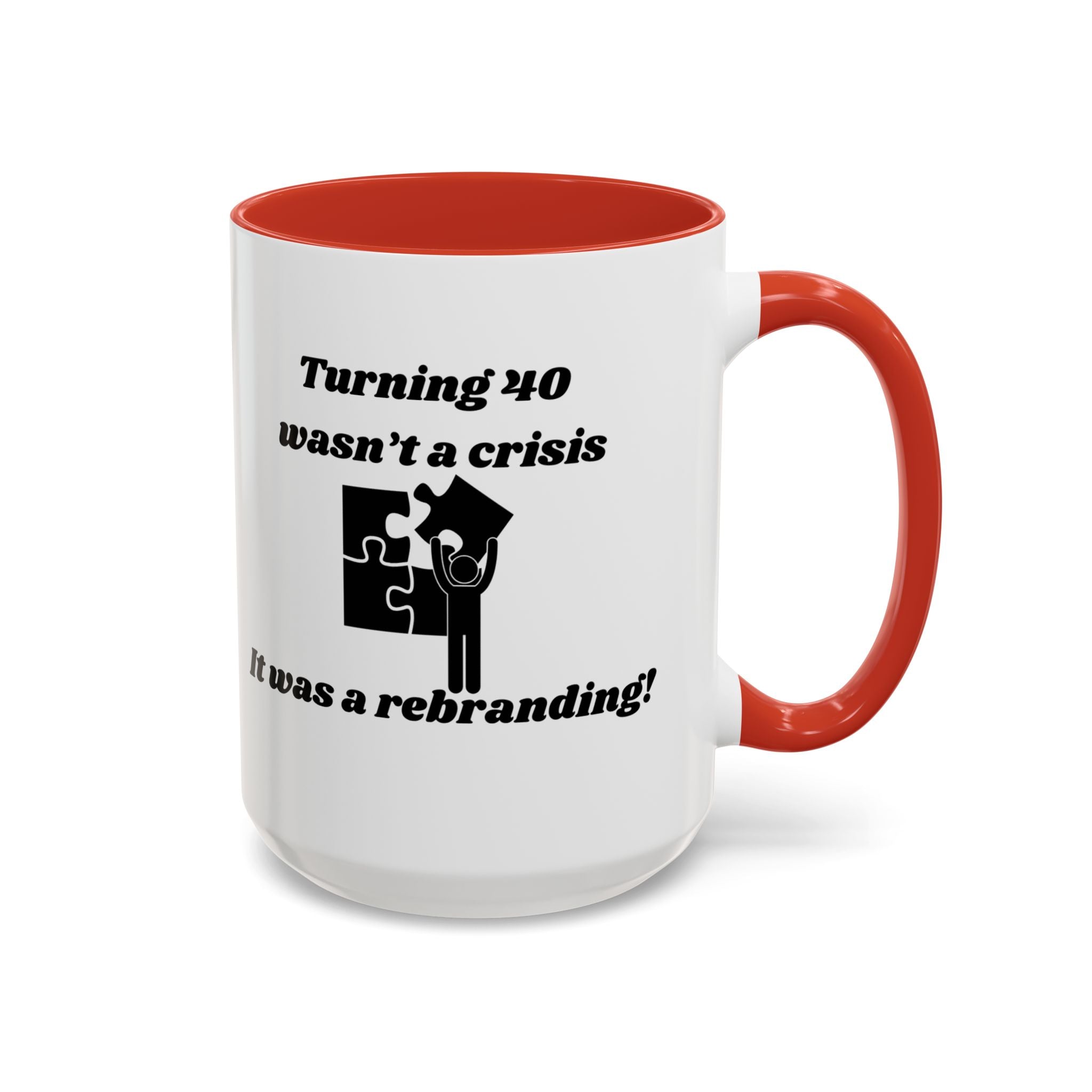 Turning 40 Wasn't a Crisis – It Was a Rebranding Accent Coffee Mug (11oz, 15oz)