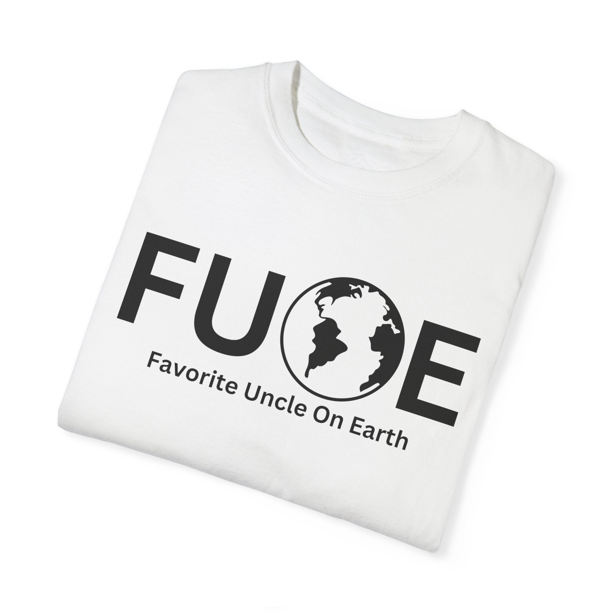 Favorite Uncle On Earth (FUOE) - Comfort Colors 1717 Garment-Dyed T-Shirt