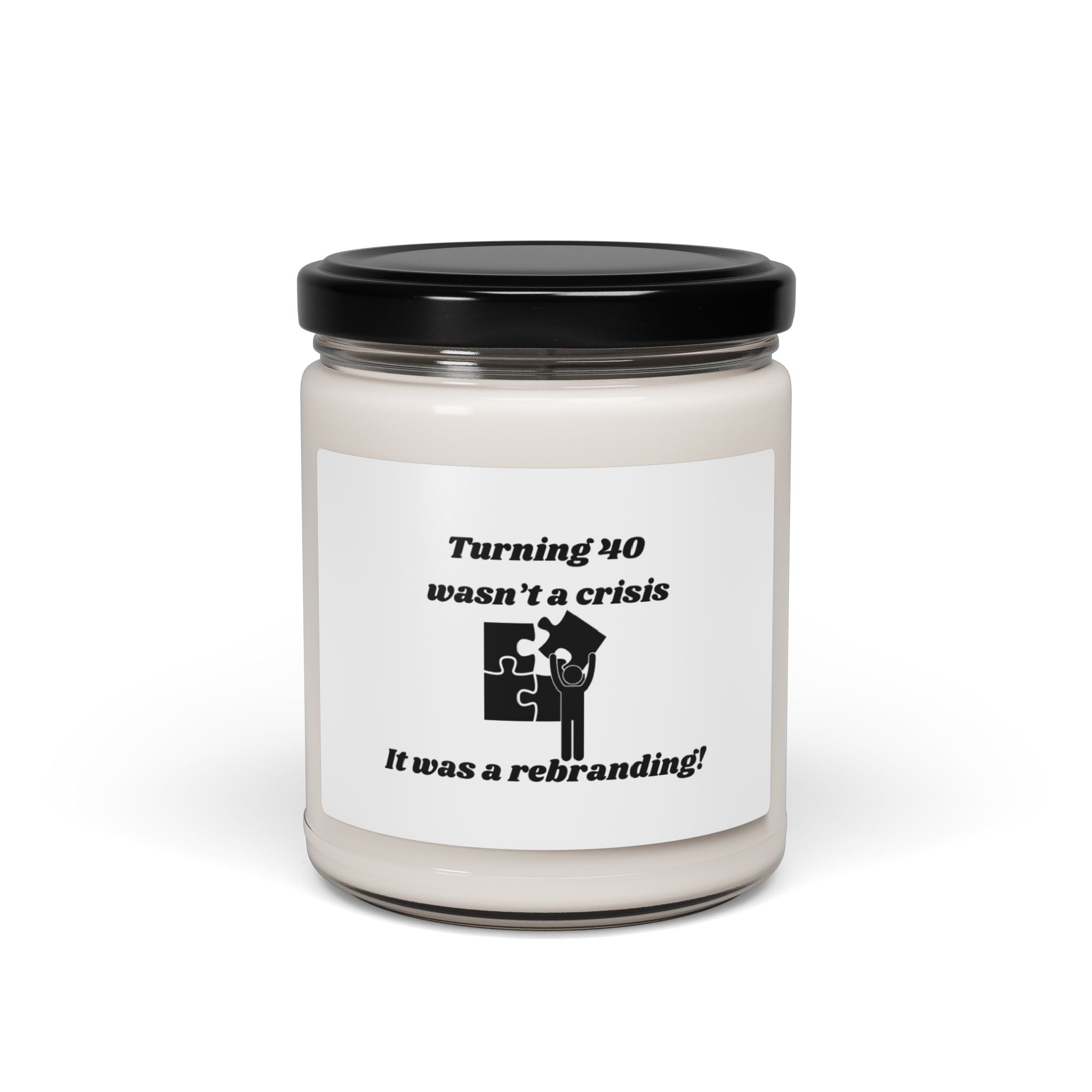 Turning 40 Wasn't a Crisis – It Was a Rebranding Scented Soy Candle - 9oz Natural Wax Candle with Custom Label