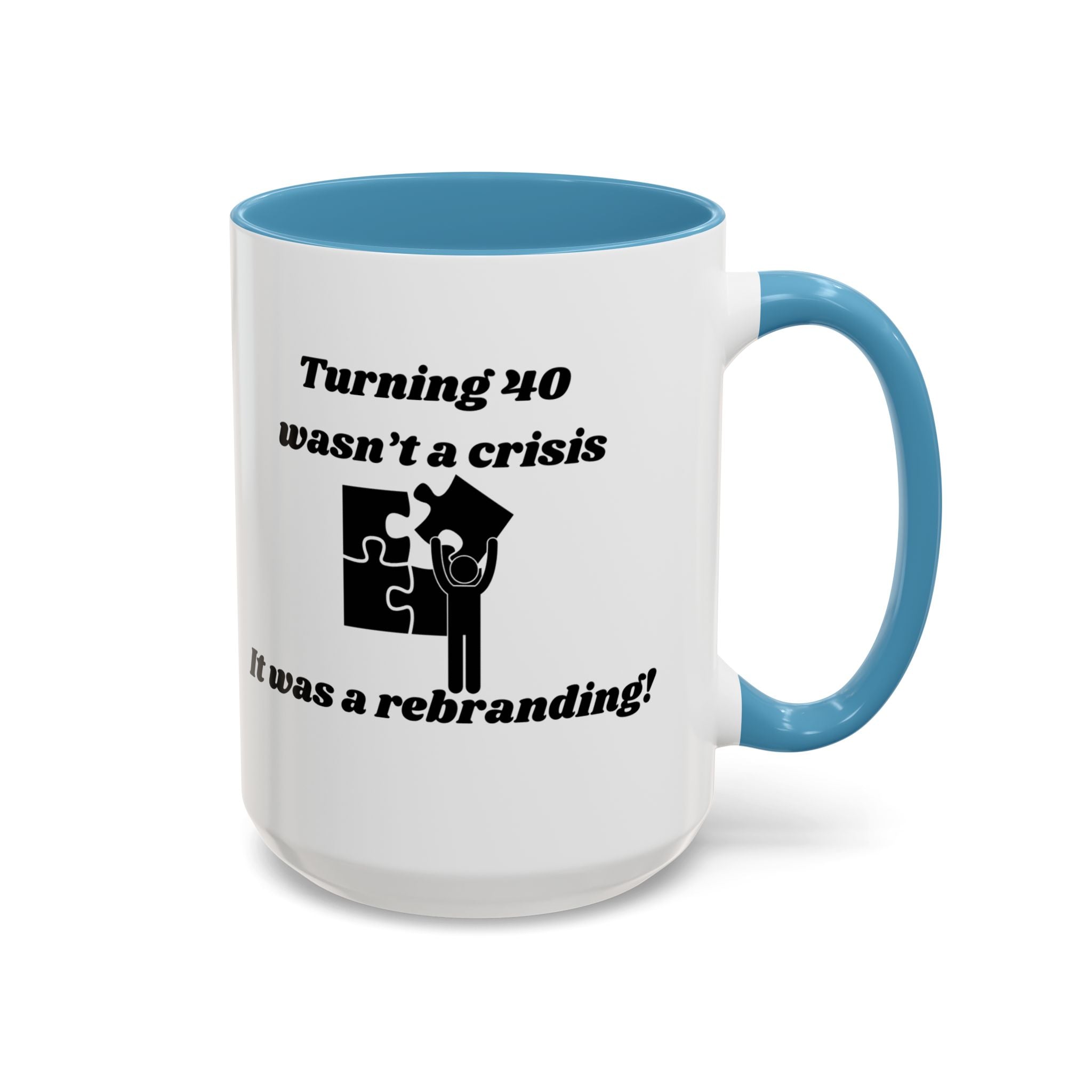 Turning 40 Wasn't a Crisis – It Was a Rebranding Accent Coffee Mug (11oz, 15oz)