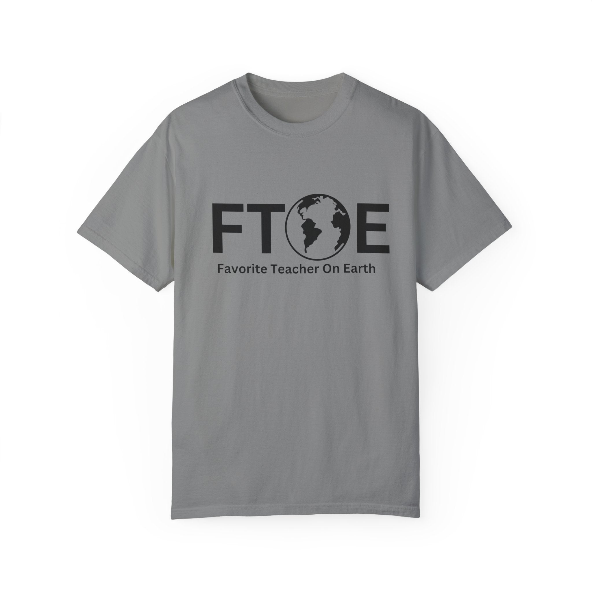 Favorite Teacher On Earth T-Shirt (FTOE) – Customizable Comfort Colors Garment-Dyed Tee