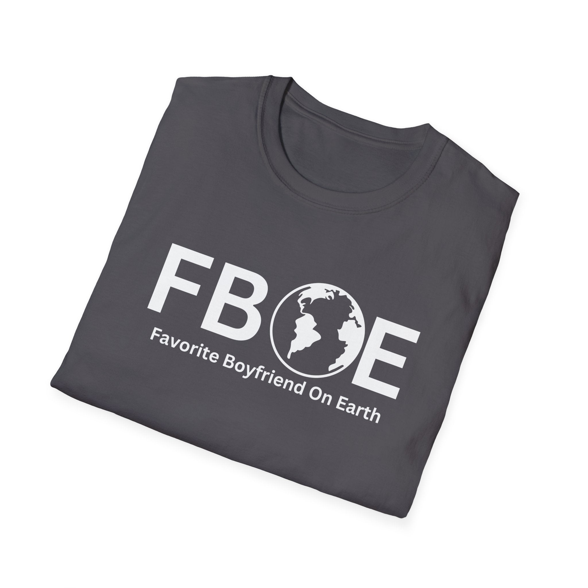 Favorite Boyfriend On Earth (FBOE) T-Shirt – Unisex Soft-Style Tee