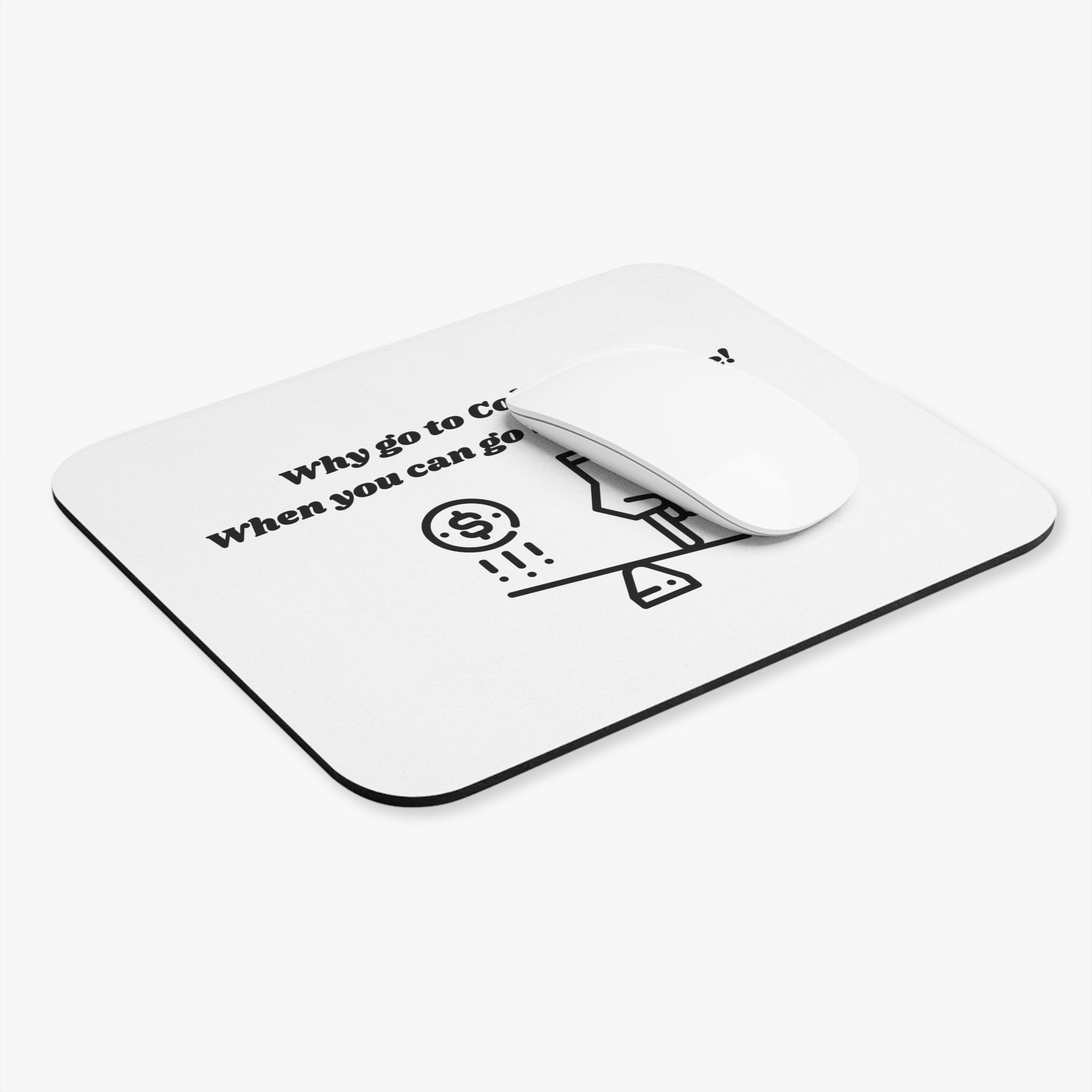 Why Go to College? When You Can Go to YouTube Mouse Pad - Custom Personalized Gaming and Office Mouse Pad