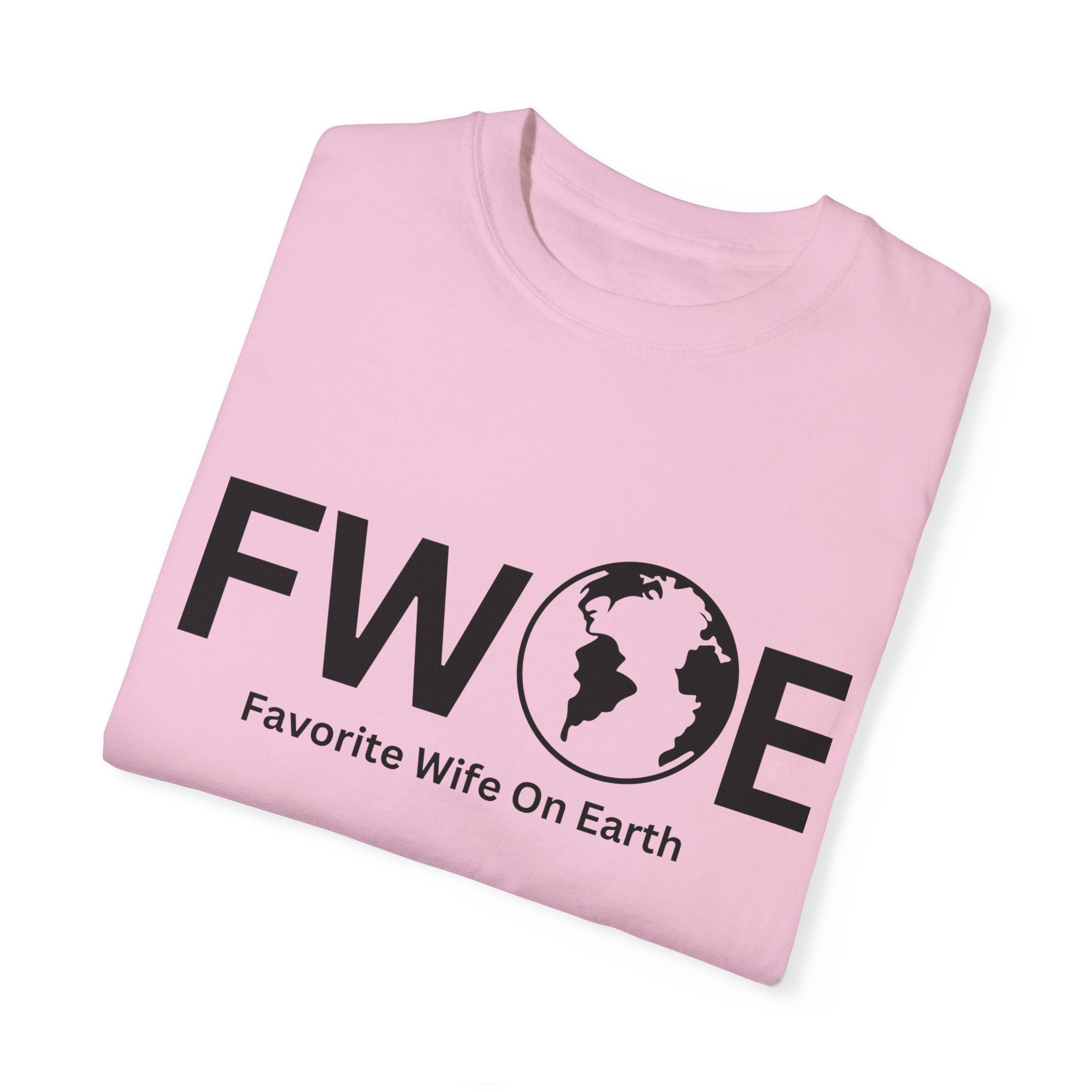 Favorite Wife On Earth (FWOE) - Comfort Colors Garment-Dyed T-Shirt