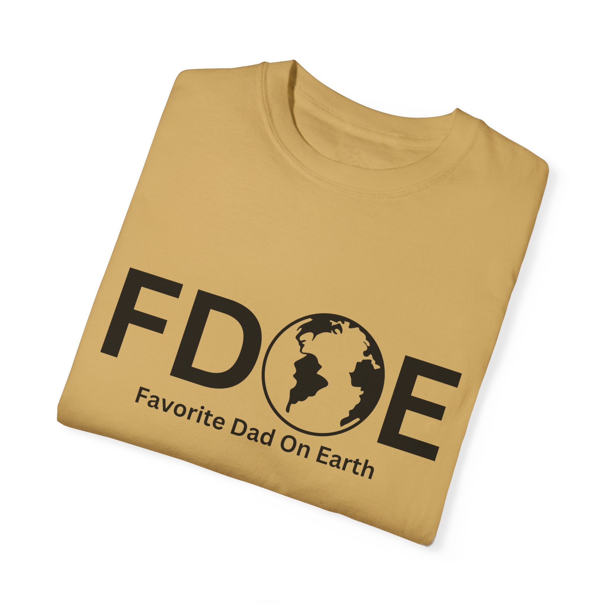 Favorite Dad On Earth (FDOE) - Comfort Colors 1717 Garment T-Shirt