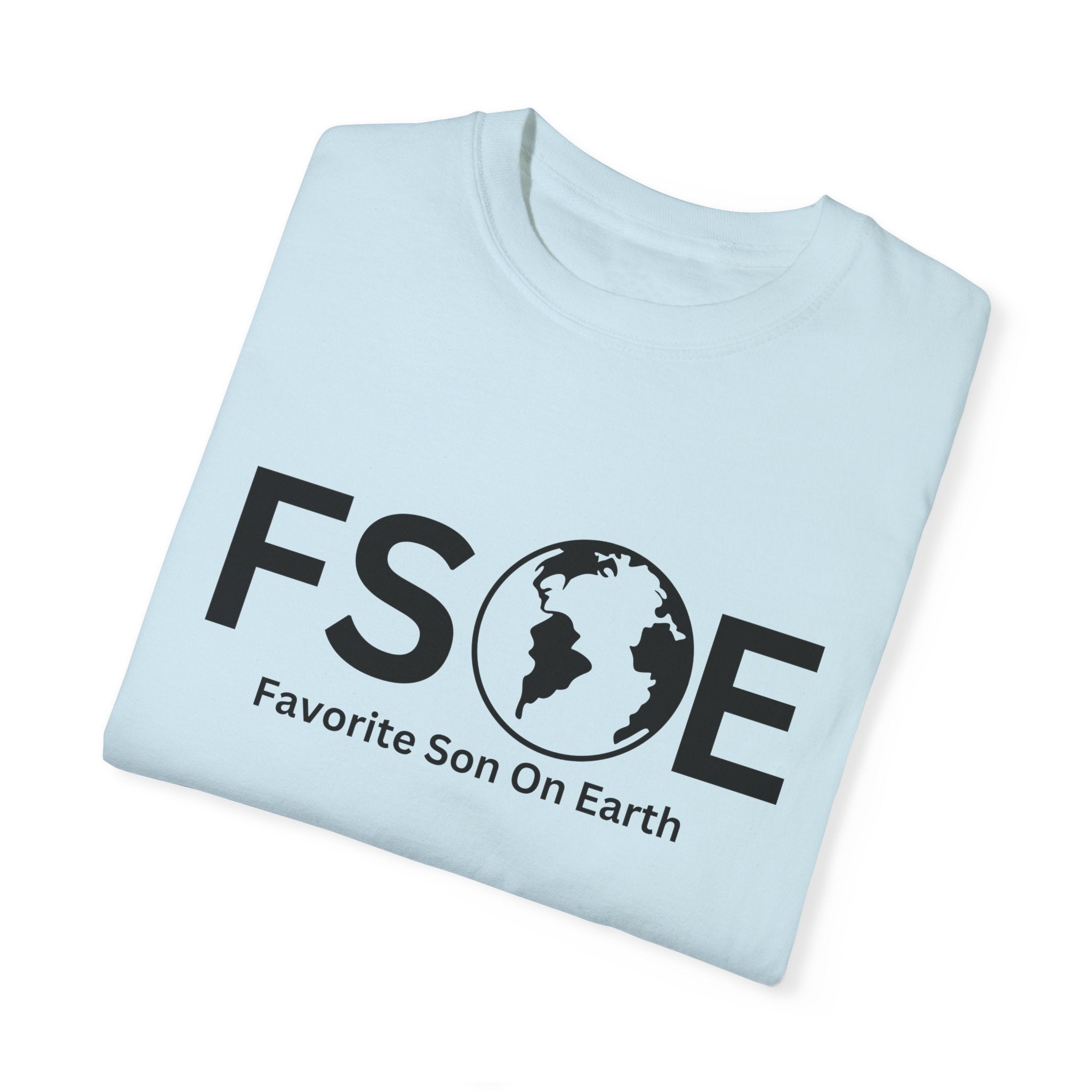 Favorite Son On Earth (FSOE) - Comfort Colors 1717 Garment-Dyed T-Shirt