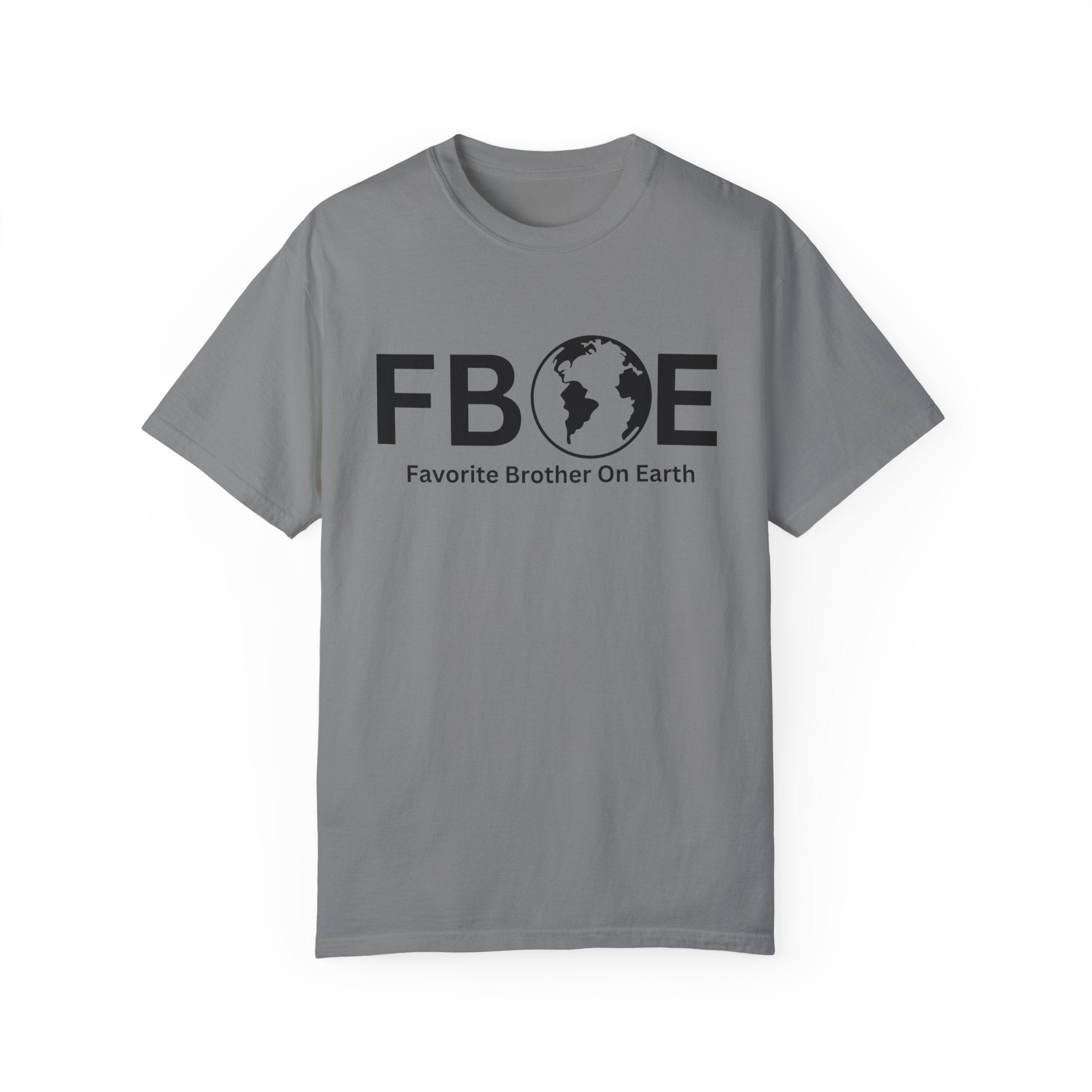 Favorite Brother On Earth (FBOE) - Comfort Colors 1717 Garment-Dyed T-Shirt