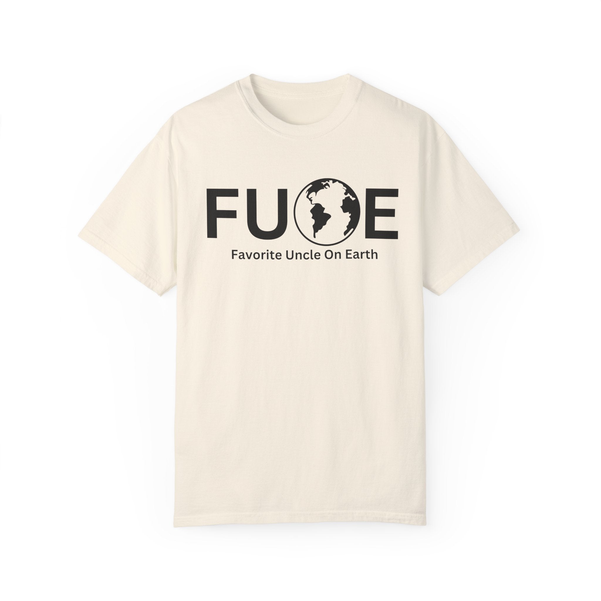 Favorite Uncle On Earth (FUOE) - Comfort Colors 1717 Garment-Dyed T-Shirt