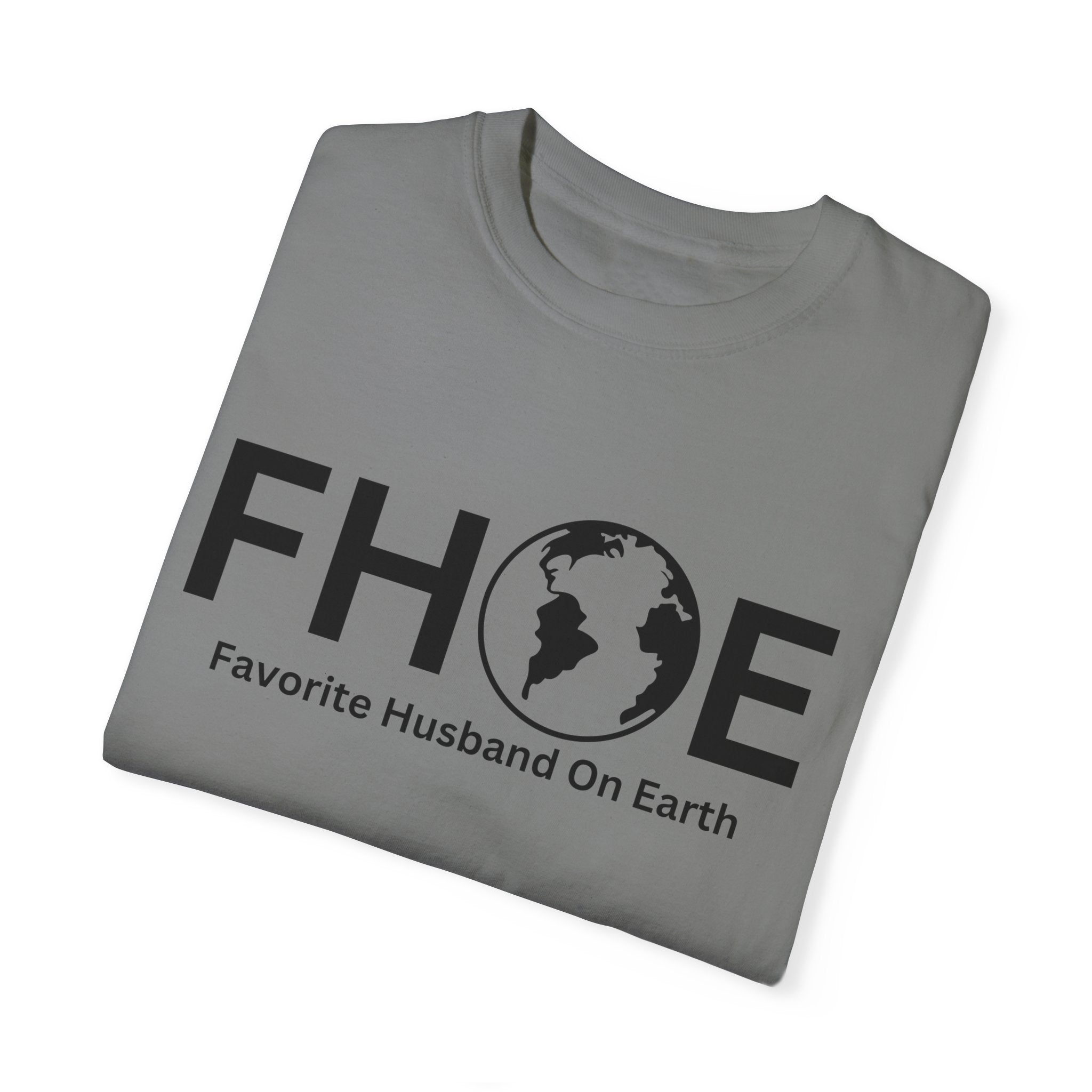 Favorite Husband On Earth (FHOE) Comfort Colors 1717 Garment-Dyed T-Shirt – Soft & Stylish