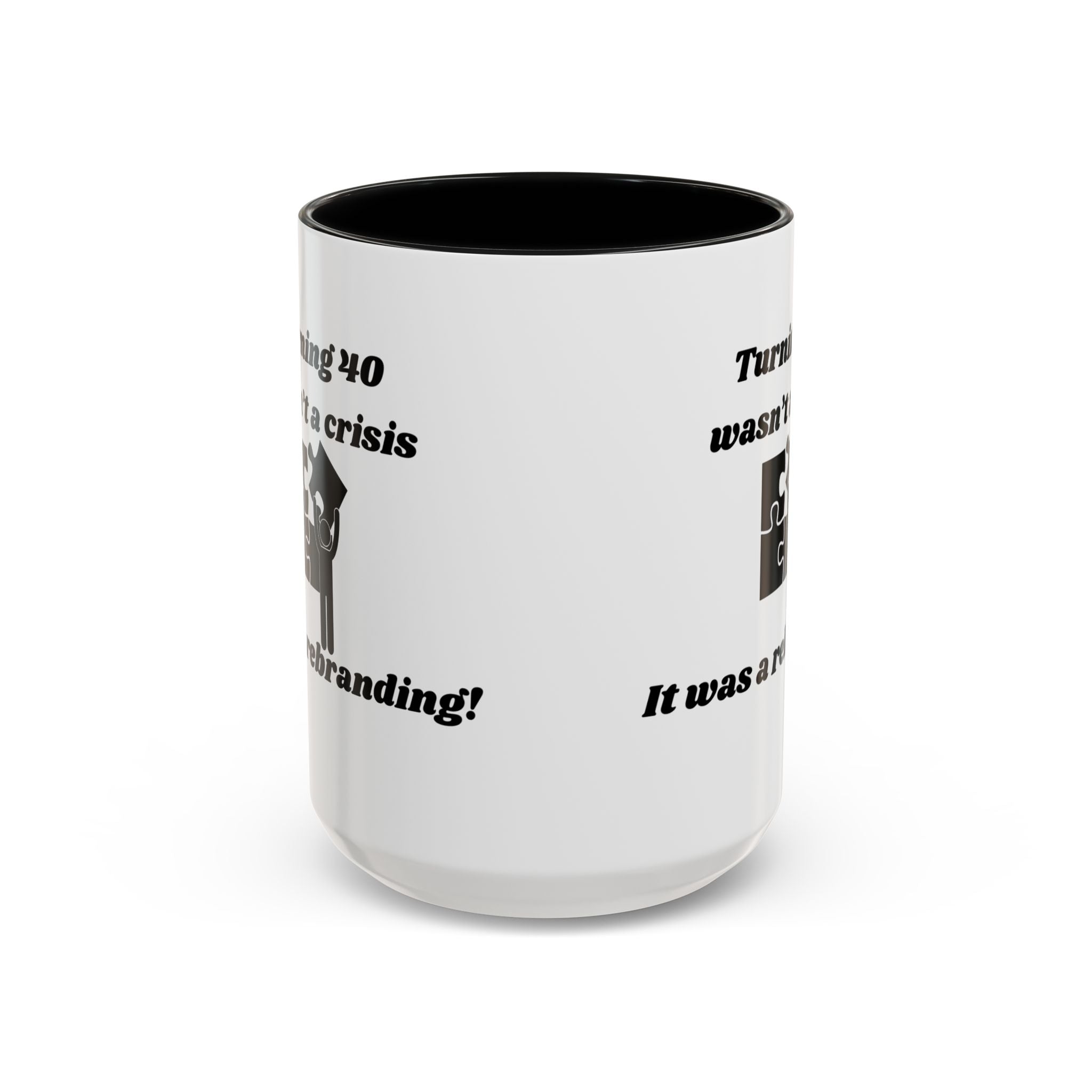 Turning 40 Wasn't a Crisis – It Was a Rebranding Accent Coffee Mug (11oz, 15oz)