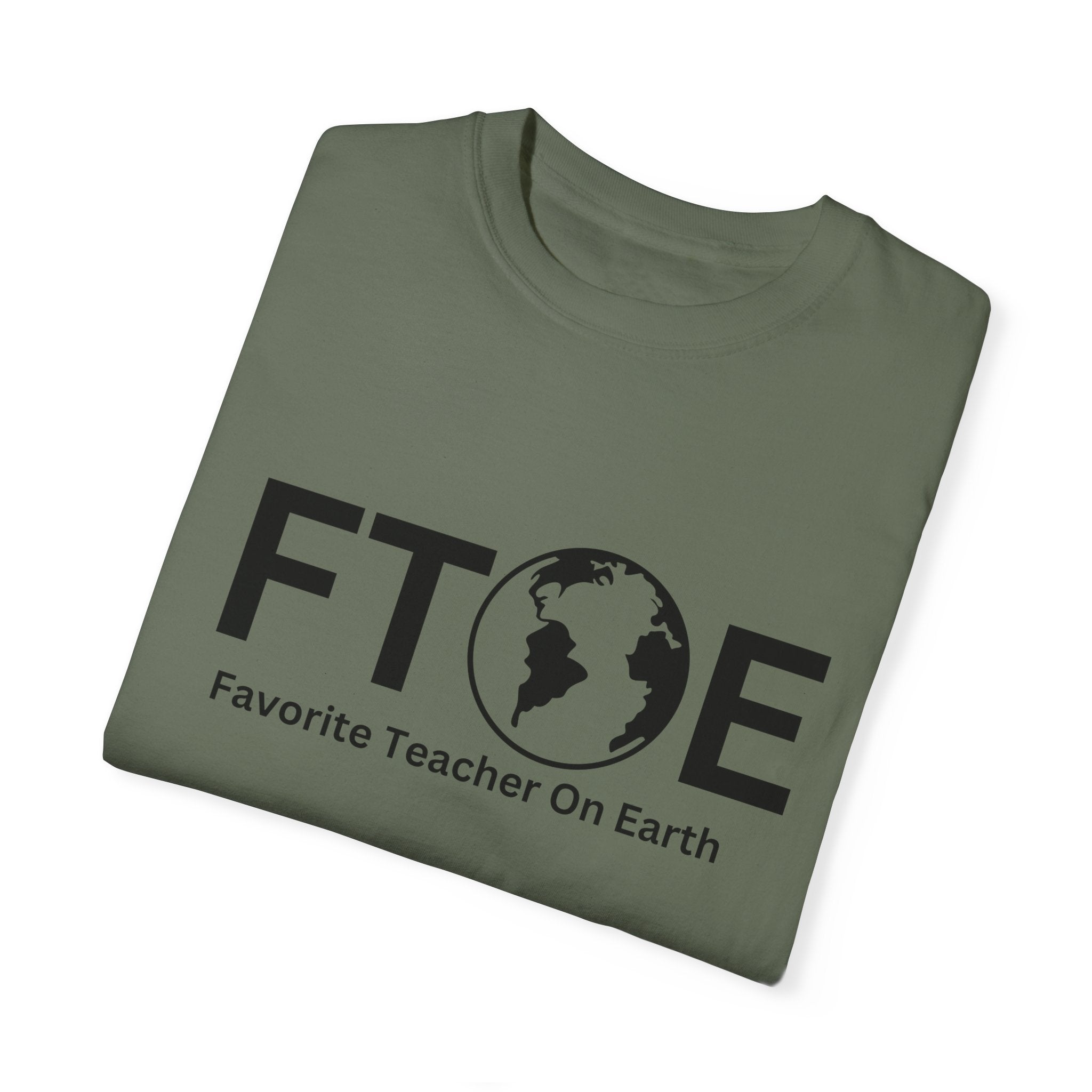 Favorite Teacher On Earth T-Shirt (FTOE) – Customizable Comfort Colors Garment-Dyed Tee