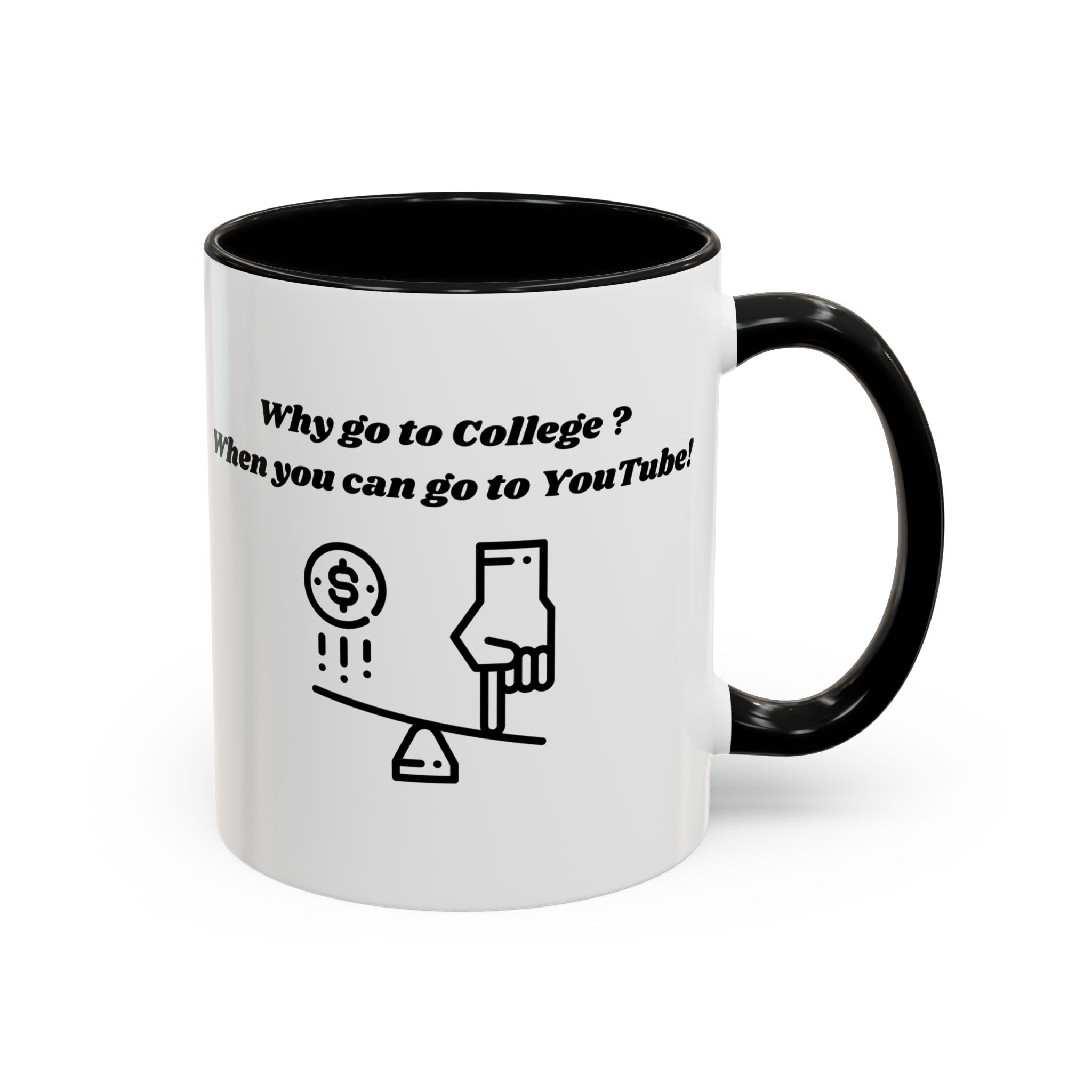 Why Go to College? When You Can Go to YouTube! Accent Coffee Mug (11oz, 15oz)