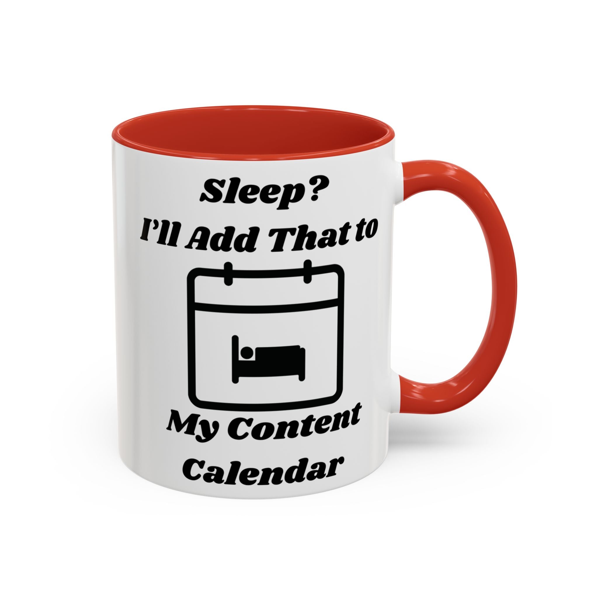 Sleep? I'll Add That to My Content Calendar Accent Coffee Mug (11oz, 15oz)