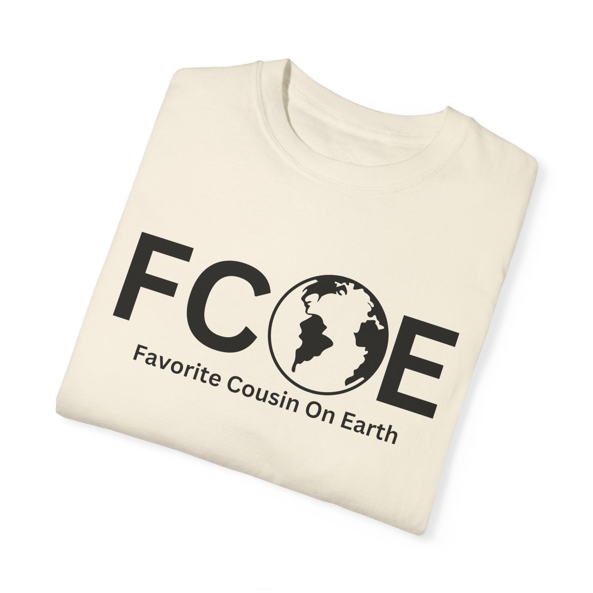 Favorite Cousin On Earth (FCOE) Comfort Colors 1717 Garment-Dyed T-Shirt