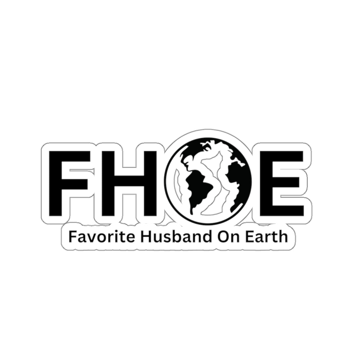 Favorite Husband On Earth (FHOE) Kiss-Cut Stickers - Custom Vinyl Stickers for Creative Decor
