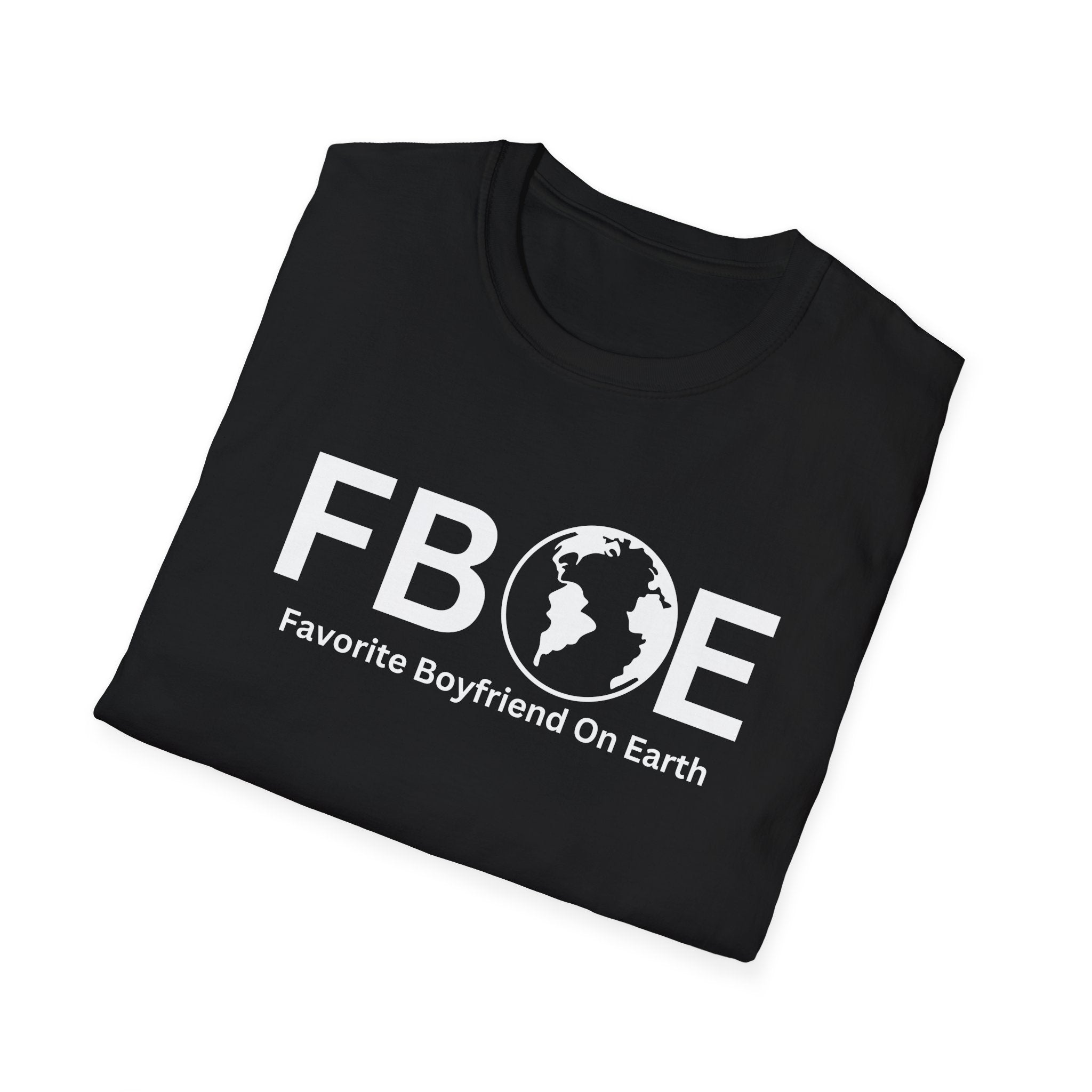 Favorite Boyfriend On Earth (FBOE) T-Shirt – Unisex Soft-Style Tee