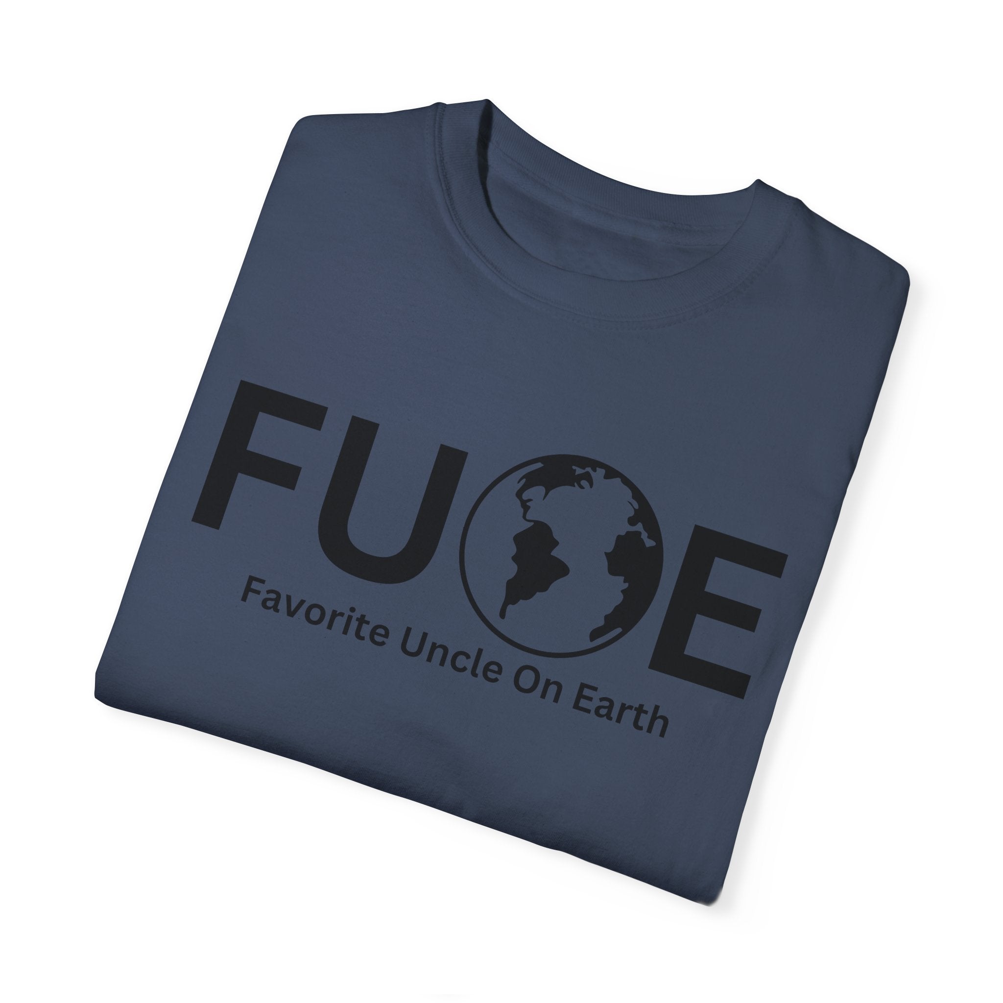 Favorite Uncle On Earth (FUOE) - Comfort Colors 1717 Garment-Dyed T-Shirt
