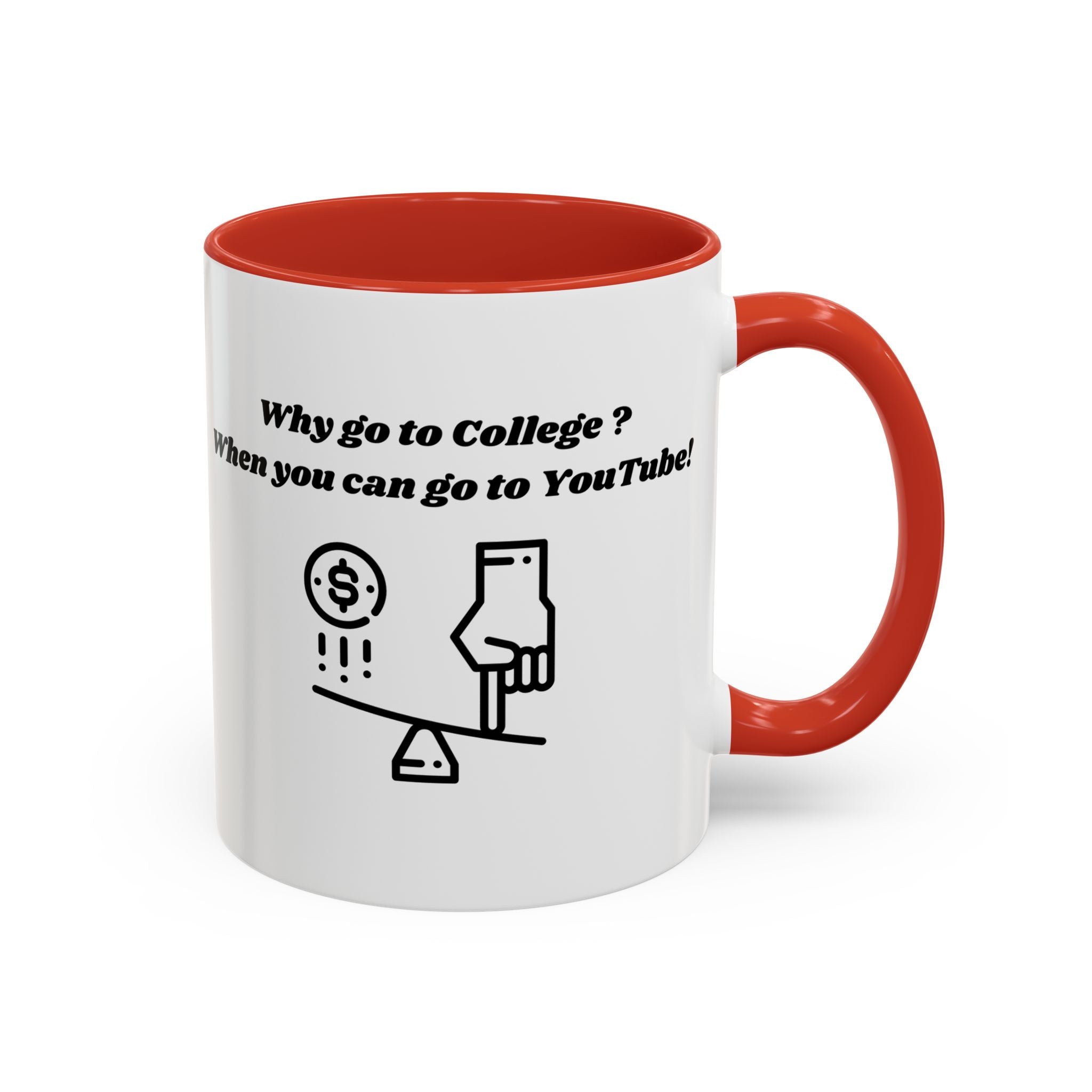 Why Go to College? When You Can Go to YouTube! Accent Coffee Mug (11oz, 15oz)