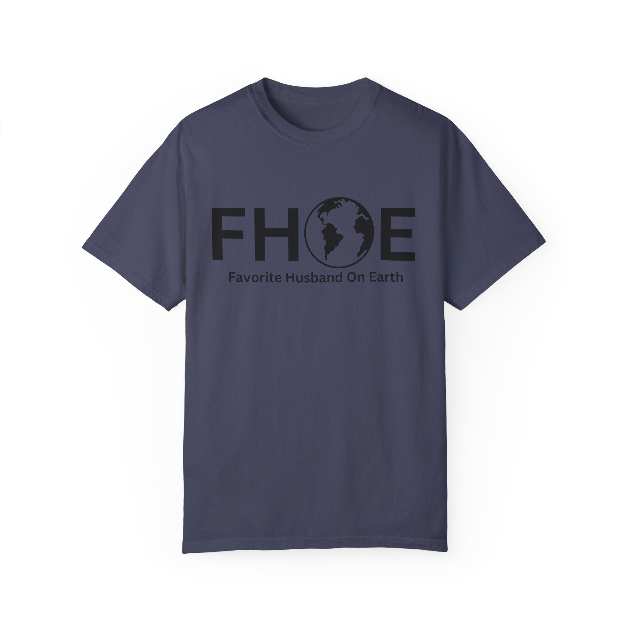 Favorite Husband On Earth (FHOE) Comfort Colors 1717 Garment-Dyed T-Shirt – Soft & Stylish