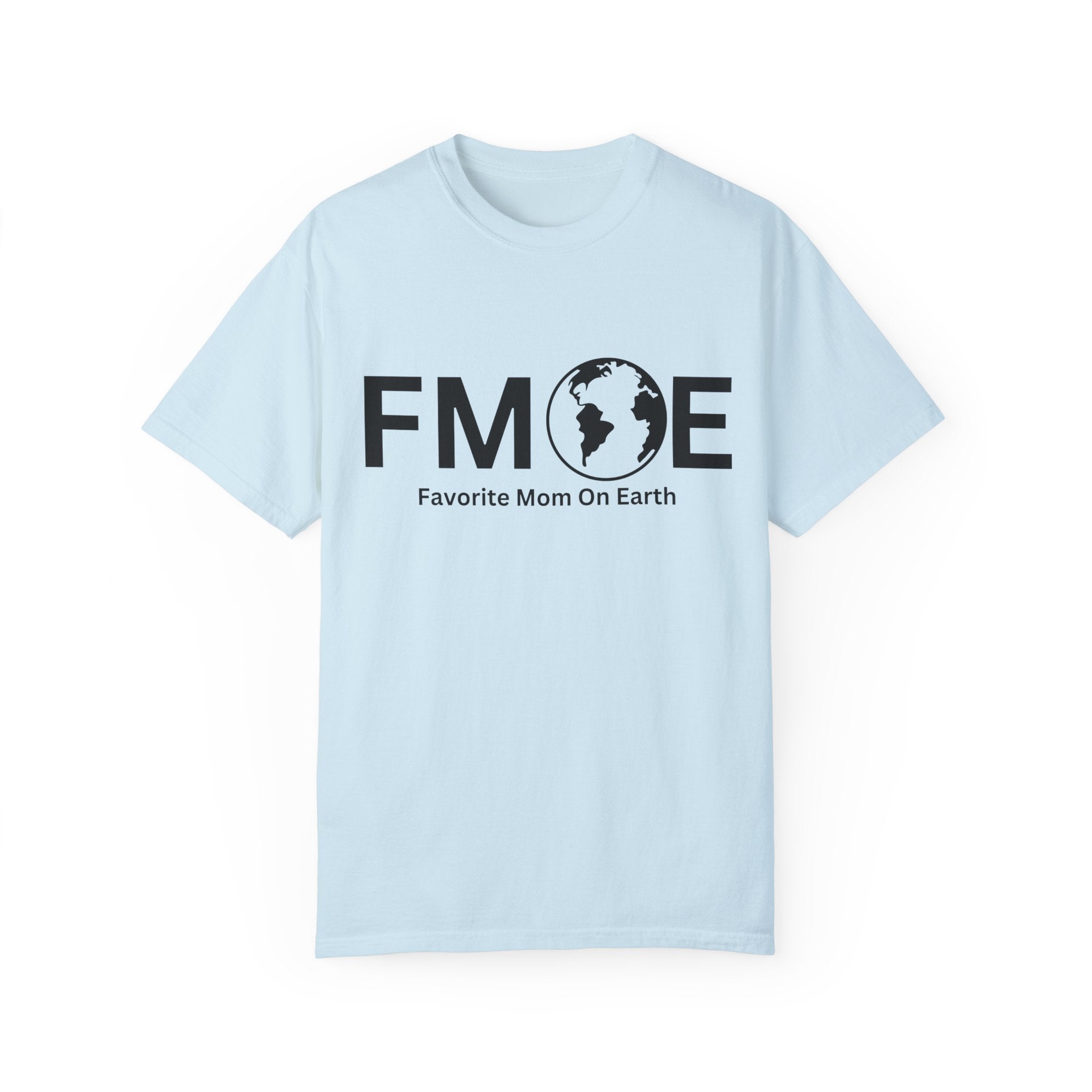 Favorite Mom On Earth (FMOE) - Comfort Colors 1717 Garment-Dyed T-Shirt