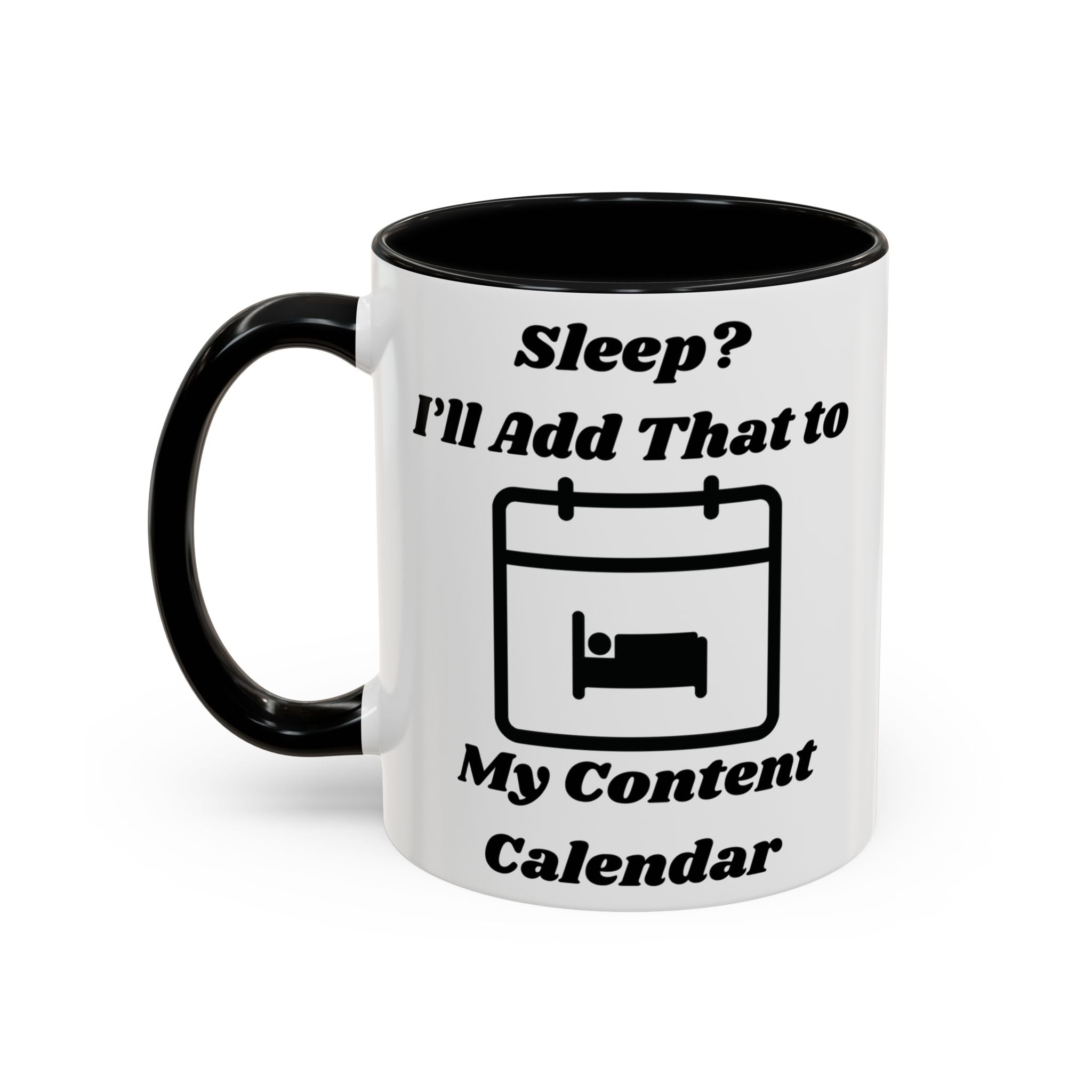 Sleep? I'll Add That to My Content Calendar Accent Coffee Mug (11oz, 15oz)
